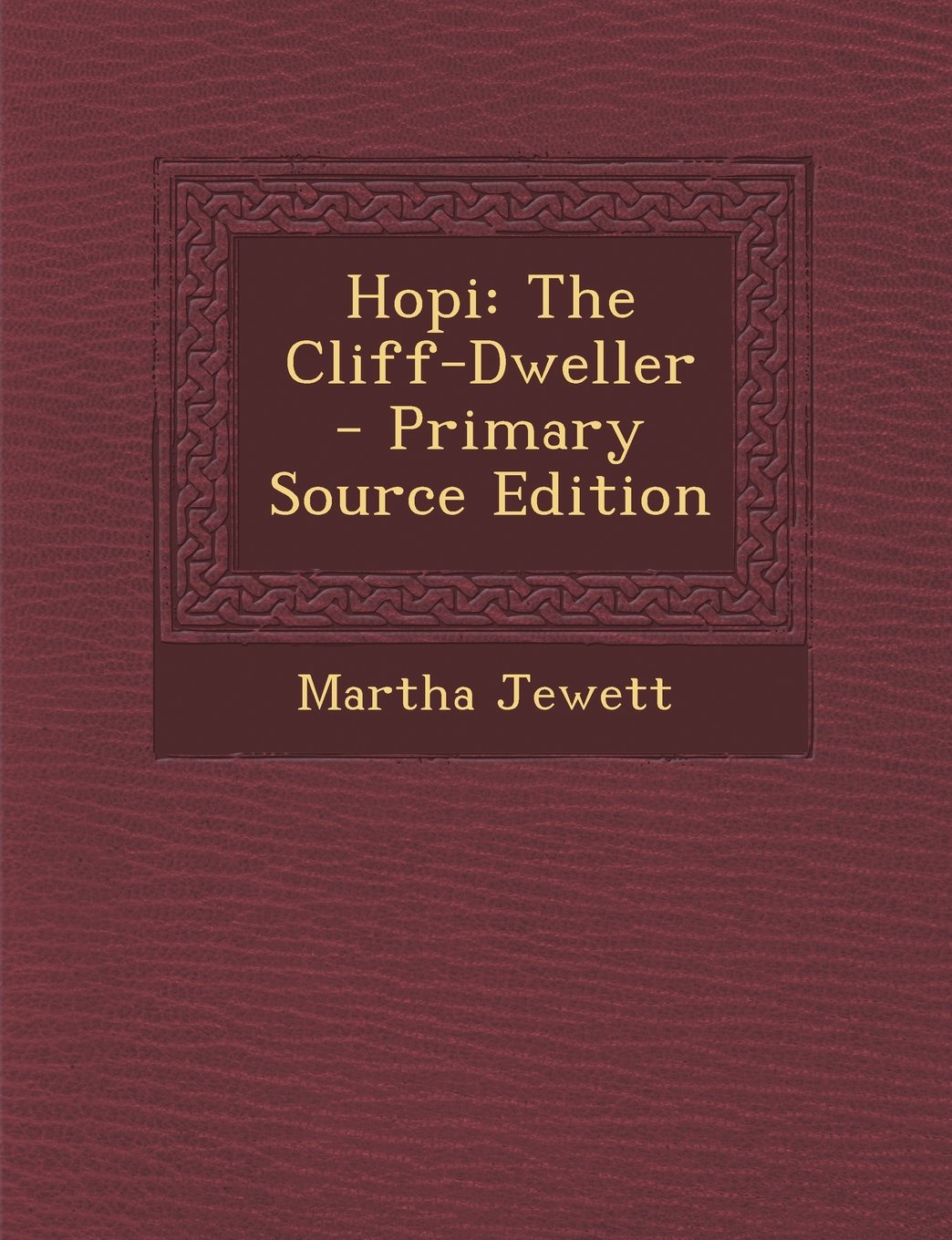 Hopi: The Cliff-Dweller - Primary Source Edition Politics & History