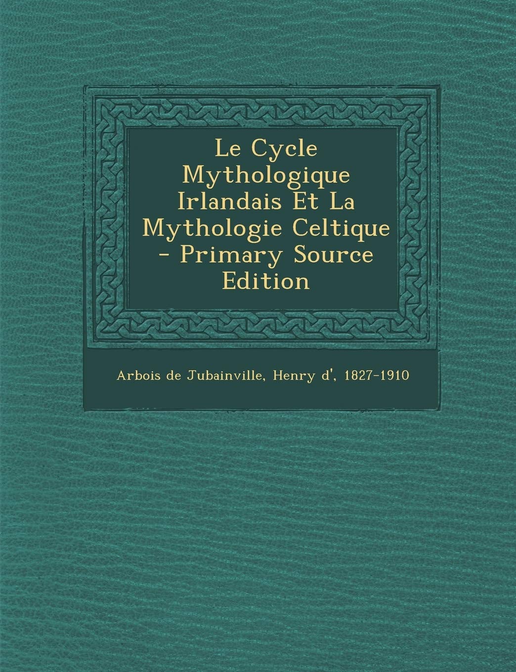 Le Cycle Mythologique Irlandais Et La Mythologie Celtique book
