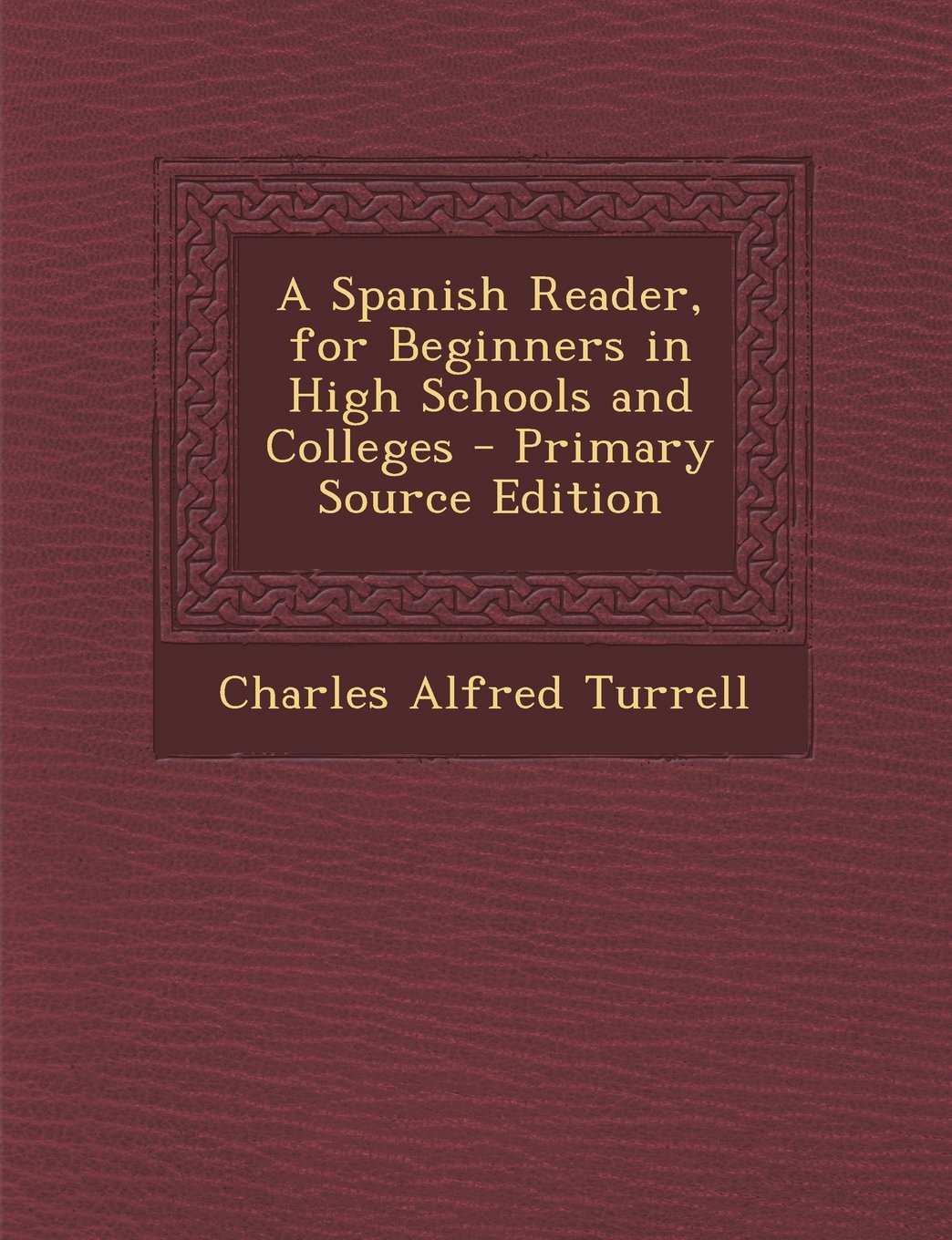 A Spanish Reader, for Beginners in High Schools and Colleges Politics & History