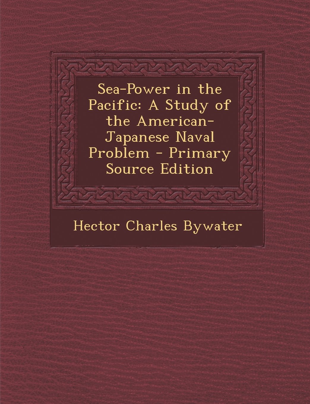 Sea-Power in the Pacific: A Study of the American-Japanese Naval Problem Politics & History