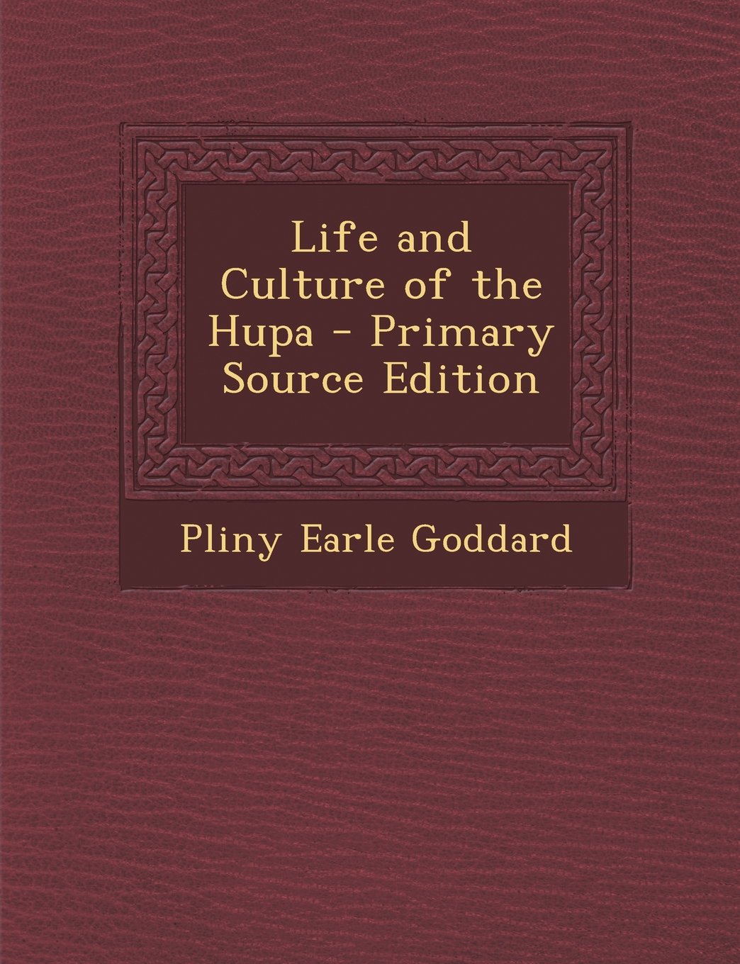 Life and Culture of the Hupa - Primary Source Edition Politics & History