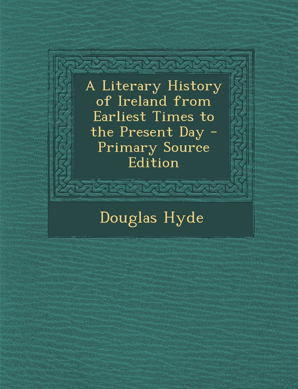 A Literary History of Ireland from Earliest Times to the Present Day - Primary Source Edition Contemporary literature