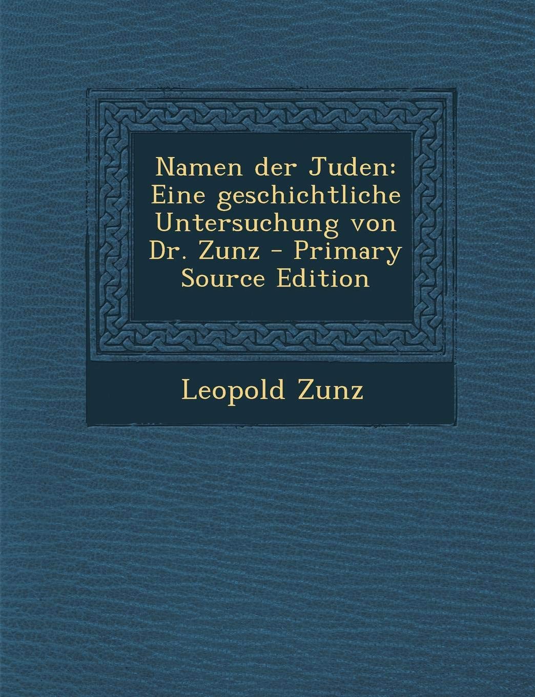Namen Der Juden: Eine Geschichtliche Untersuchung Von Dr. Zunz Parents & Children