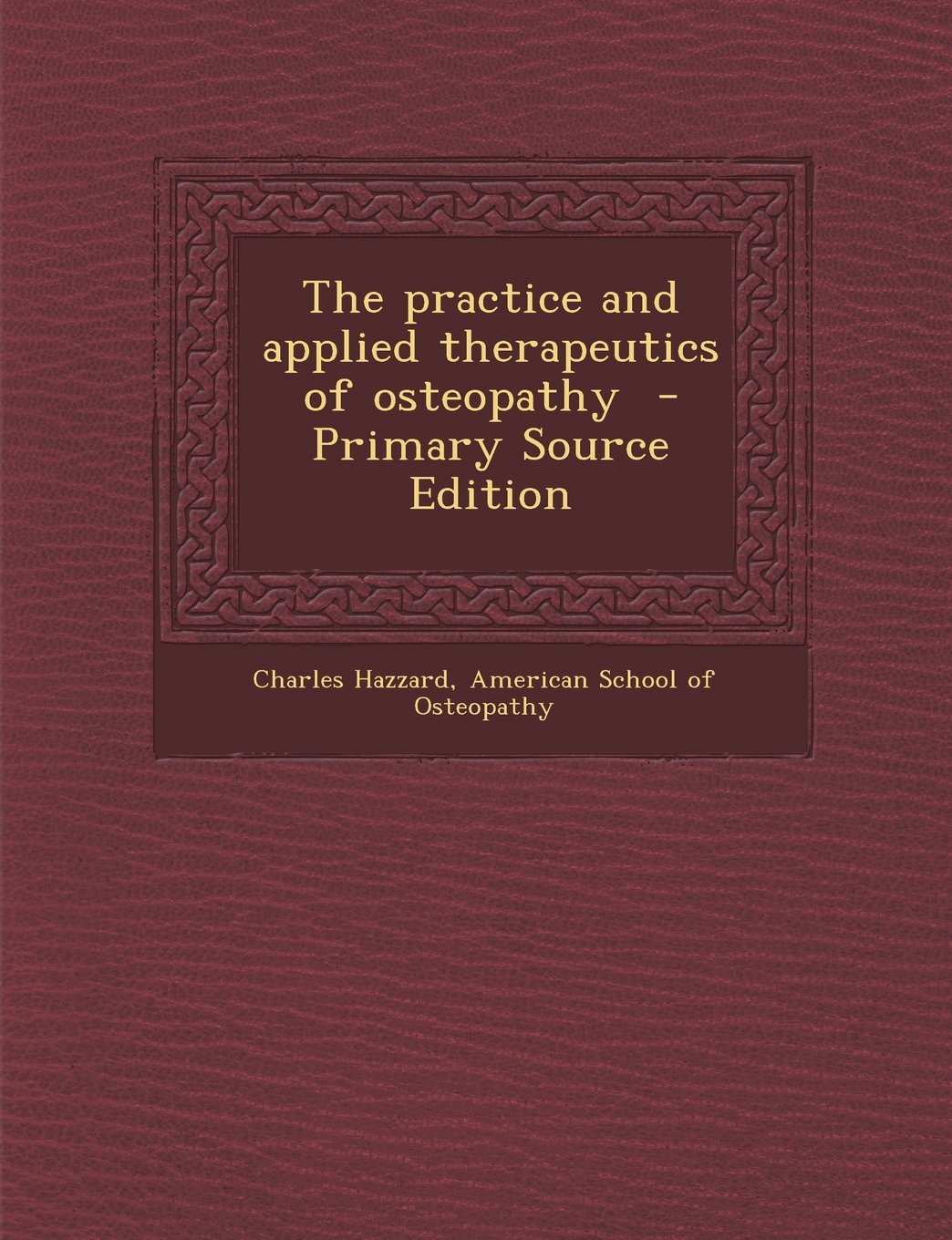 The practice and applied therapeutics of osteopathy Medicine