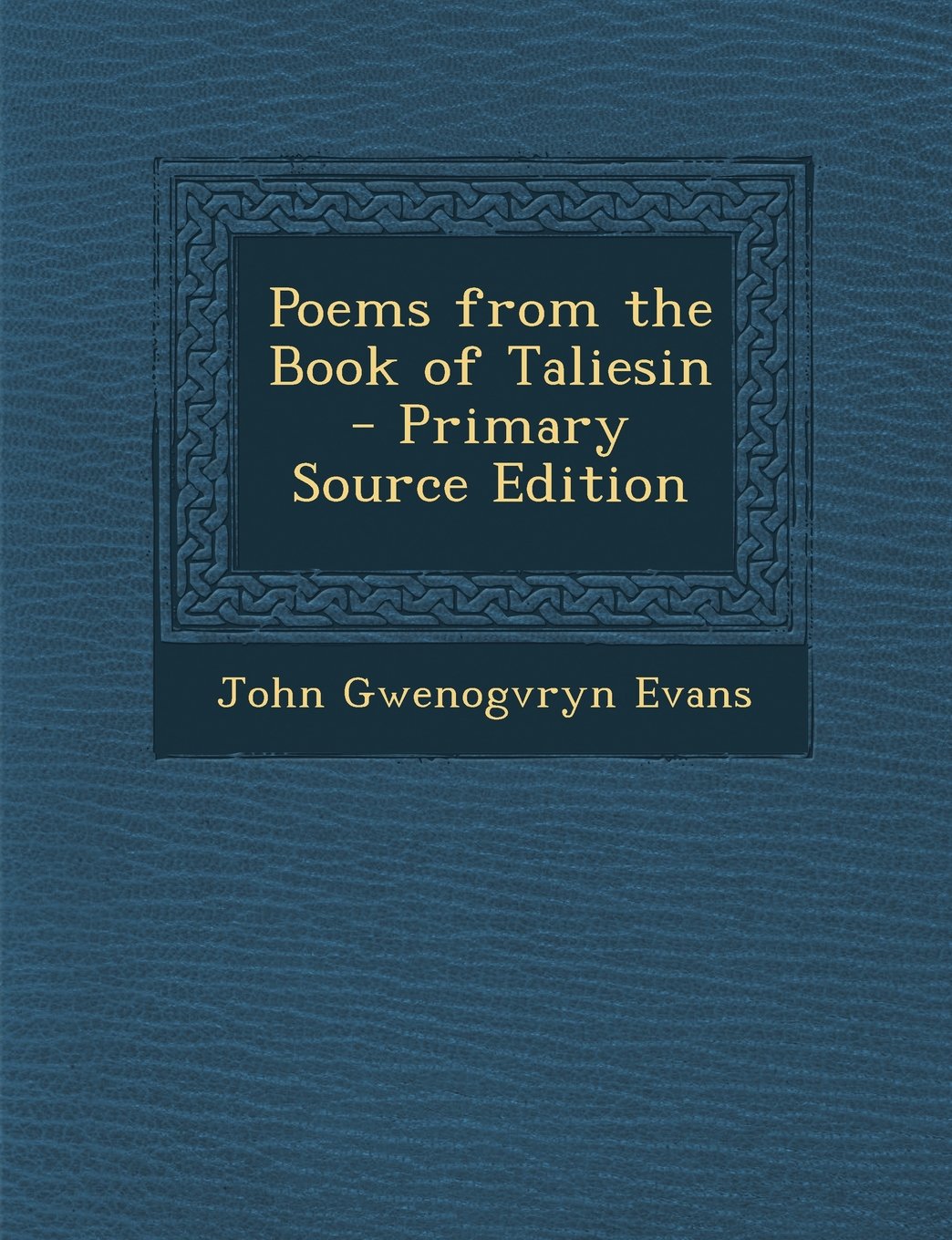 Poems from the Book of Taliesin - Primary Source Edition Politics & History
