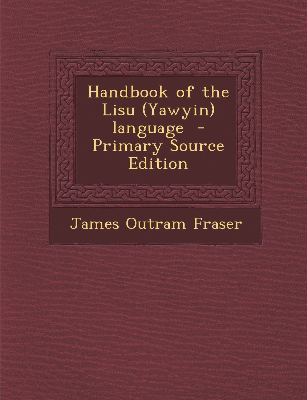 Handbook of the Lisu (Yawyin) language Politics & History