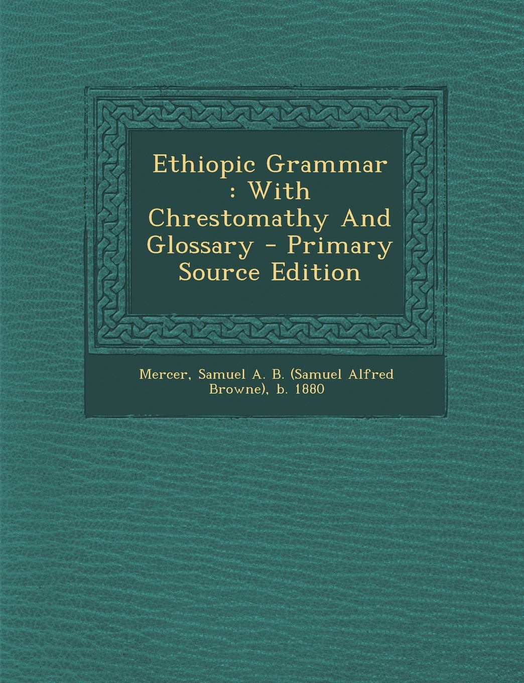 Ethiopic Grammar: With Chrestomathy and Glossary - Primary Source Edition Politics & History
