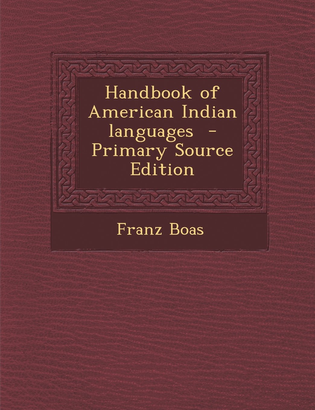 Handbook of American Indian languages Foreign Languages ​​& Dictionaries