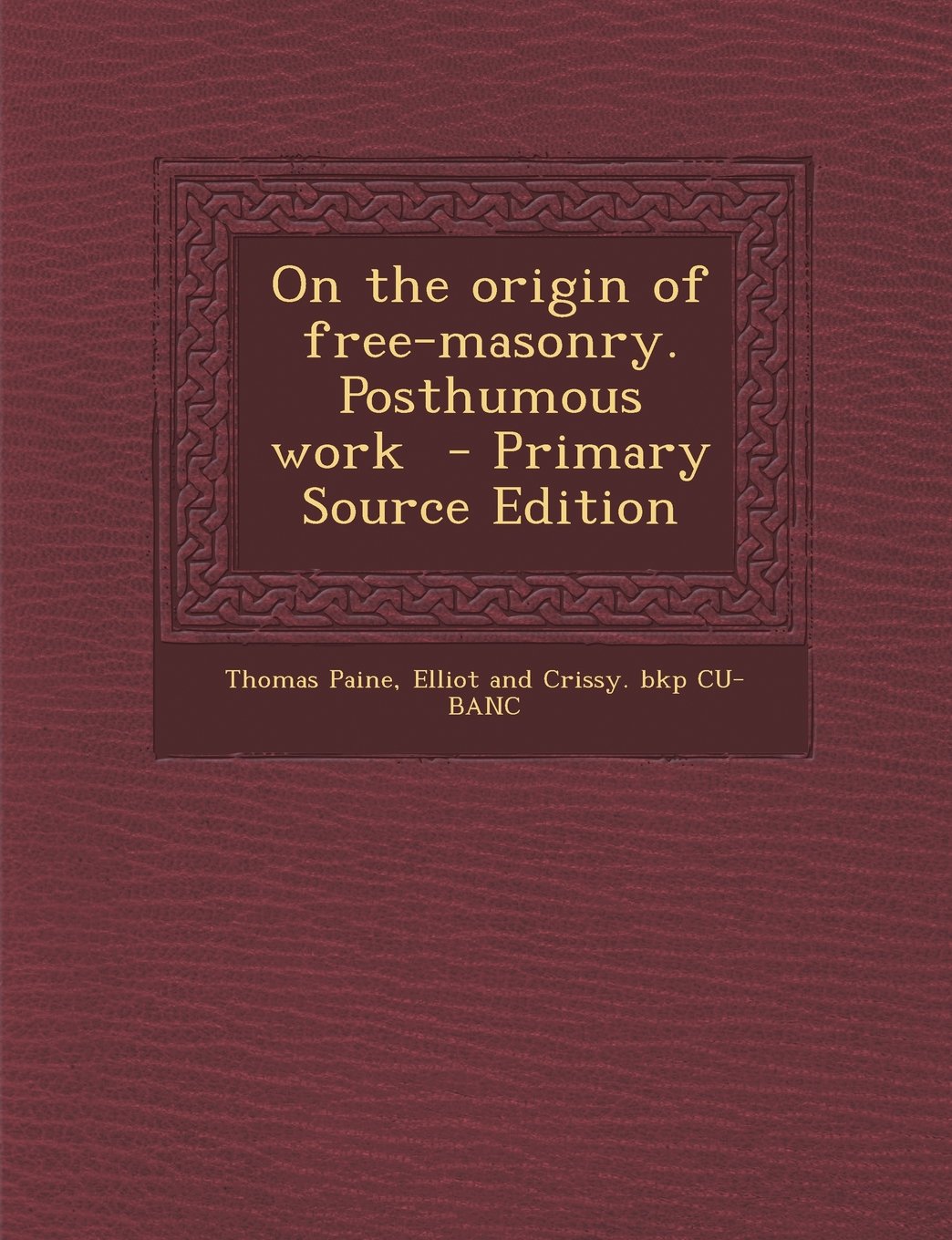 On the origin of free-masonry. Posthumous work Politics & History