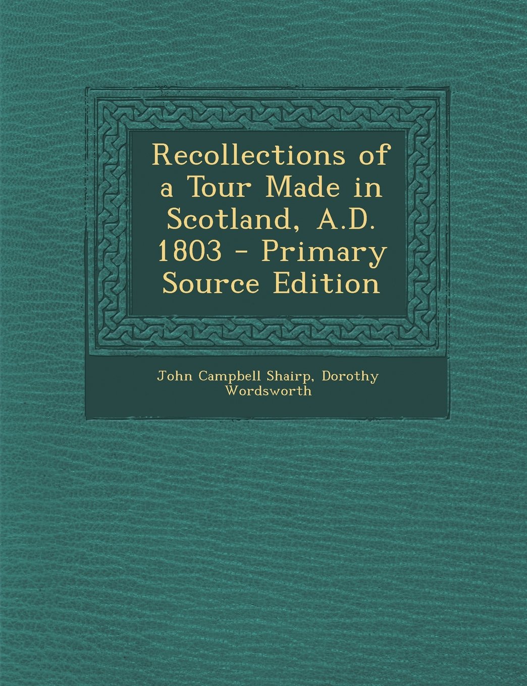 Recollections of a Tour Made in Scotland, A.D. 1803 Memories