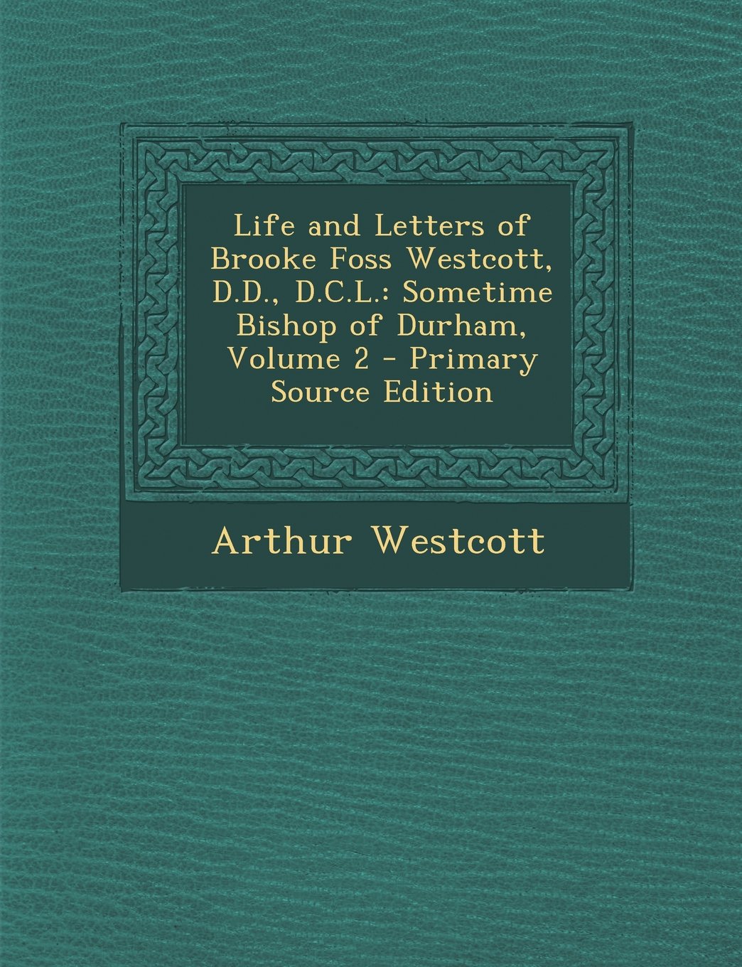 Life and Letters of Brooke Foss Westcott, D.D., D.C.L.: Sometime Bishop of Durham, Volume 2 Politics & History