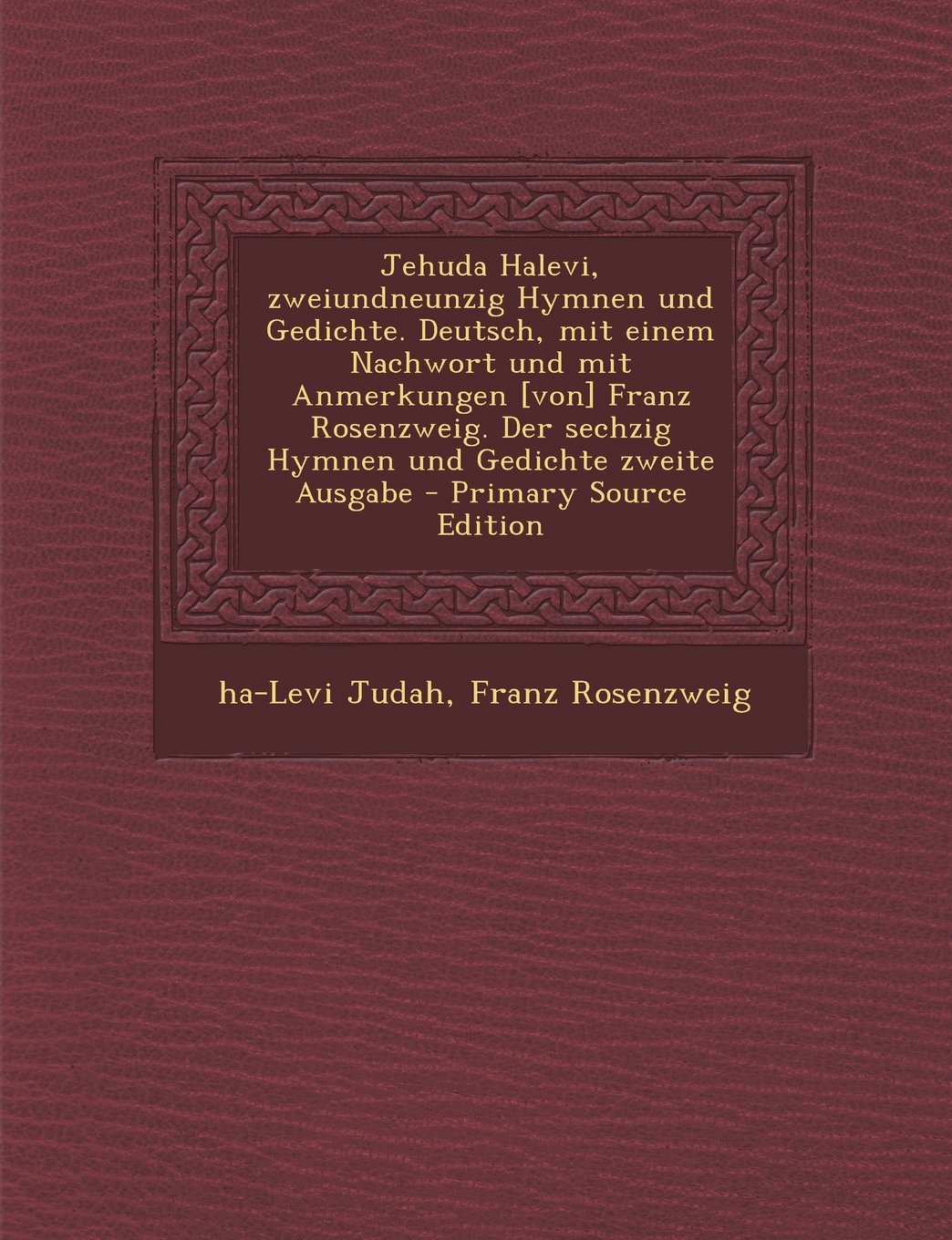 Jehuda Halevi, Zweiundneunzig Hymnen Und Gedichte. Deutsch, Mit Einem Nachwort Und Mit Anmerkungen Franz Rosenzweig. Der Sechzig Hymnen Und Gedichte Zweite Ausgabe Politics & History