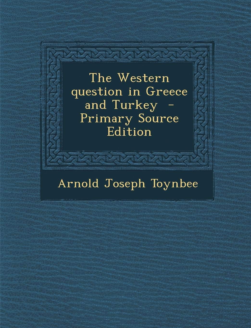 The Western question in Greece and Turkey Politics & History