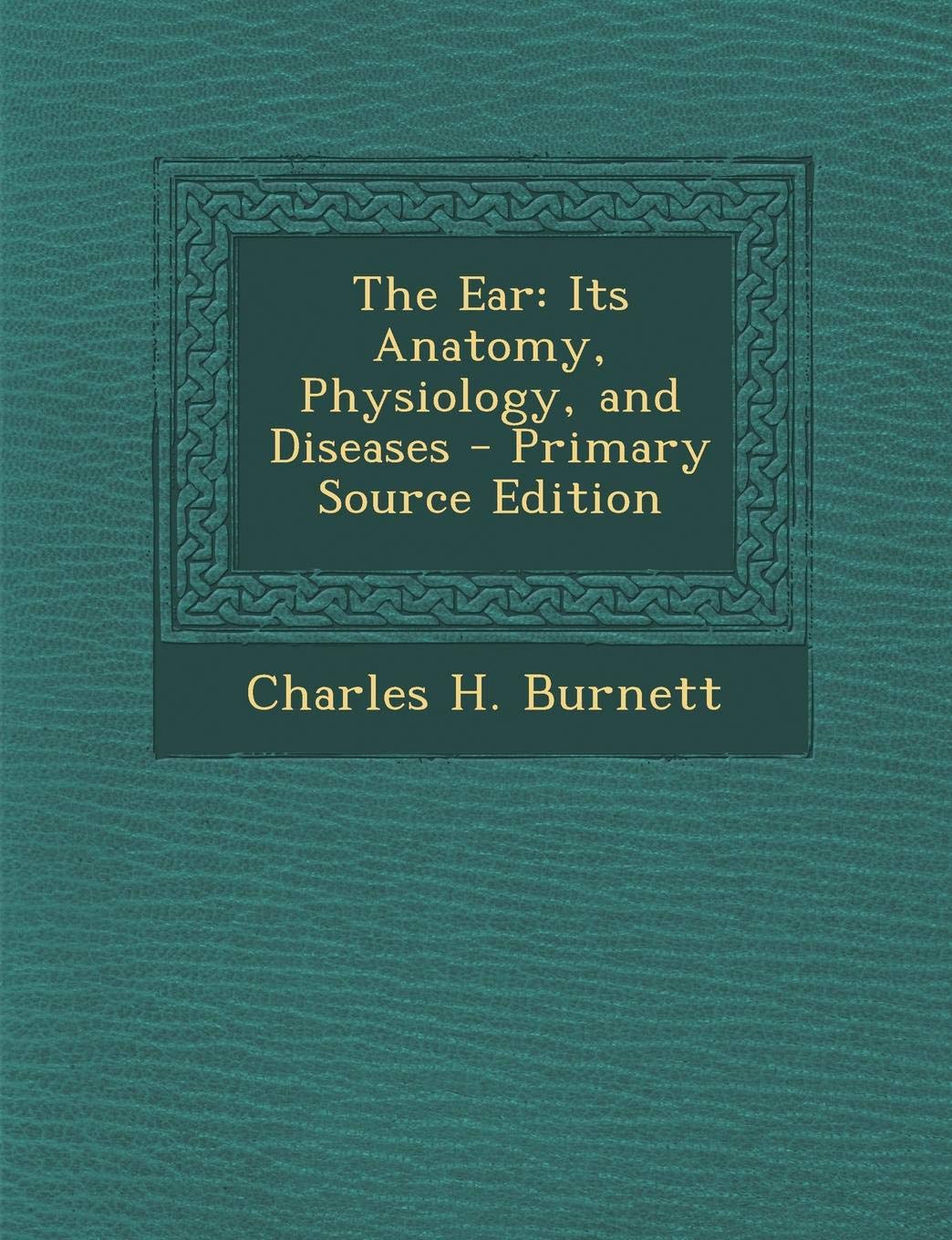 The Ear: Its Anatomy, Physiology, and Diseases Medicine