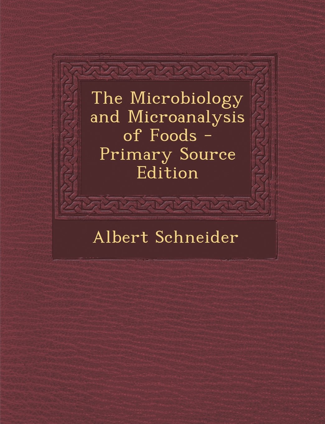 The Microbiology and Microanalysis of Foods Natural Sciences