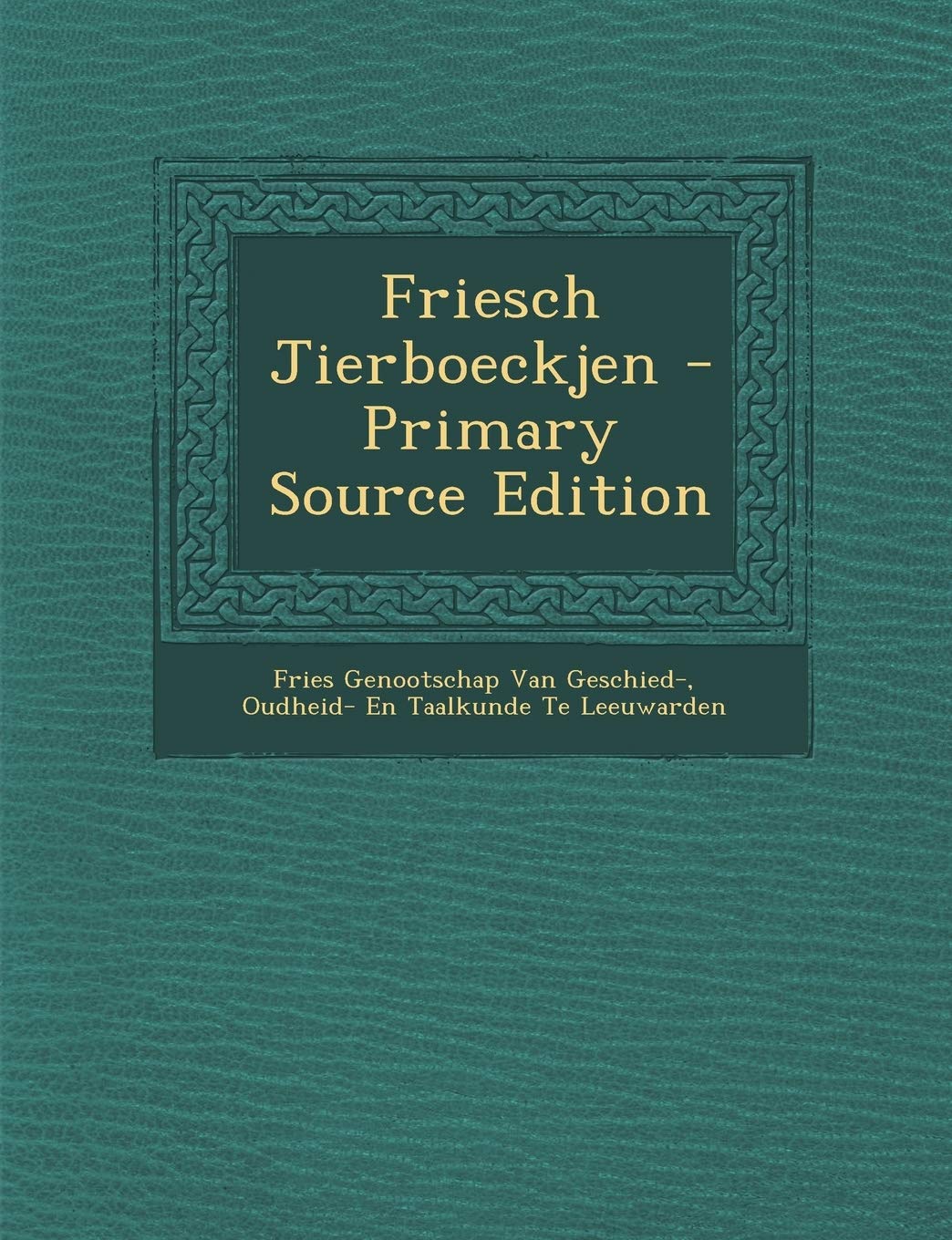 Friesch Jierboeckjen - Primary Source Edition Politics & History