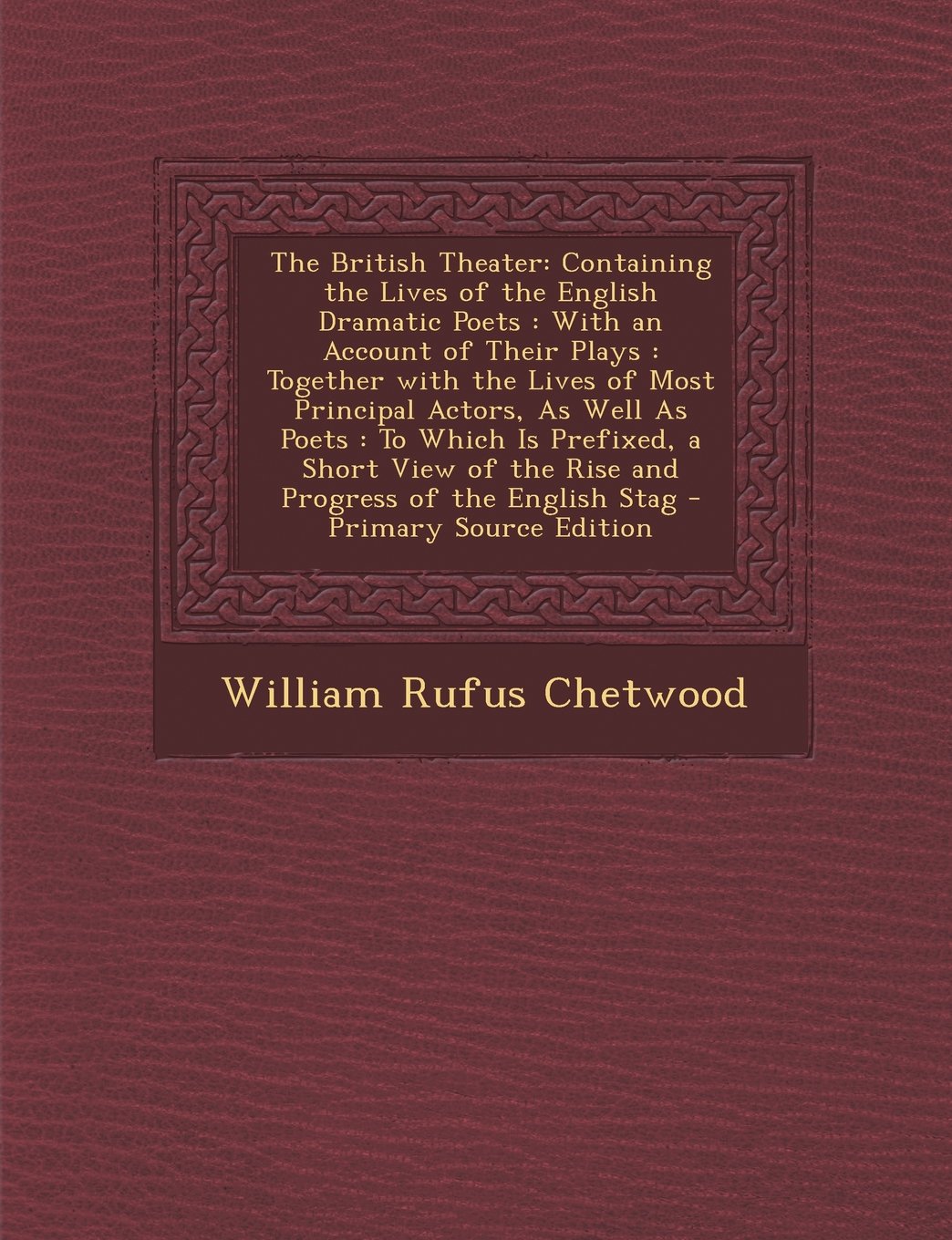 The British Theater: Containing the Lives of the English Dramatic Poets : With an Account of Their Plays : Together with the Lives of Most Principal ... of the Rise and Progress of the English Stag Art & Literature Books