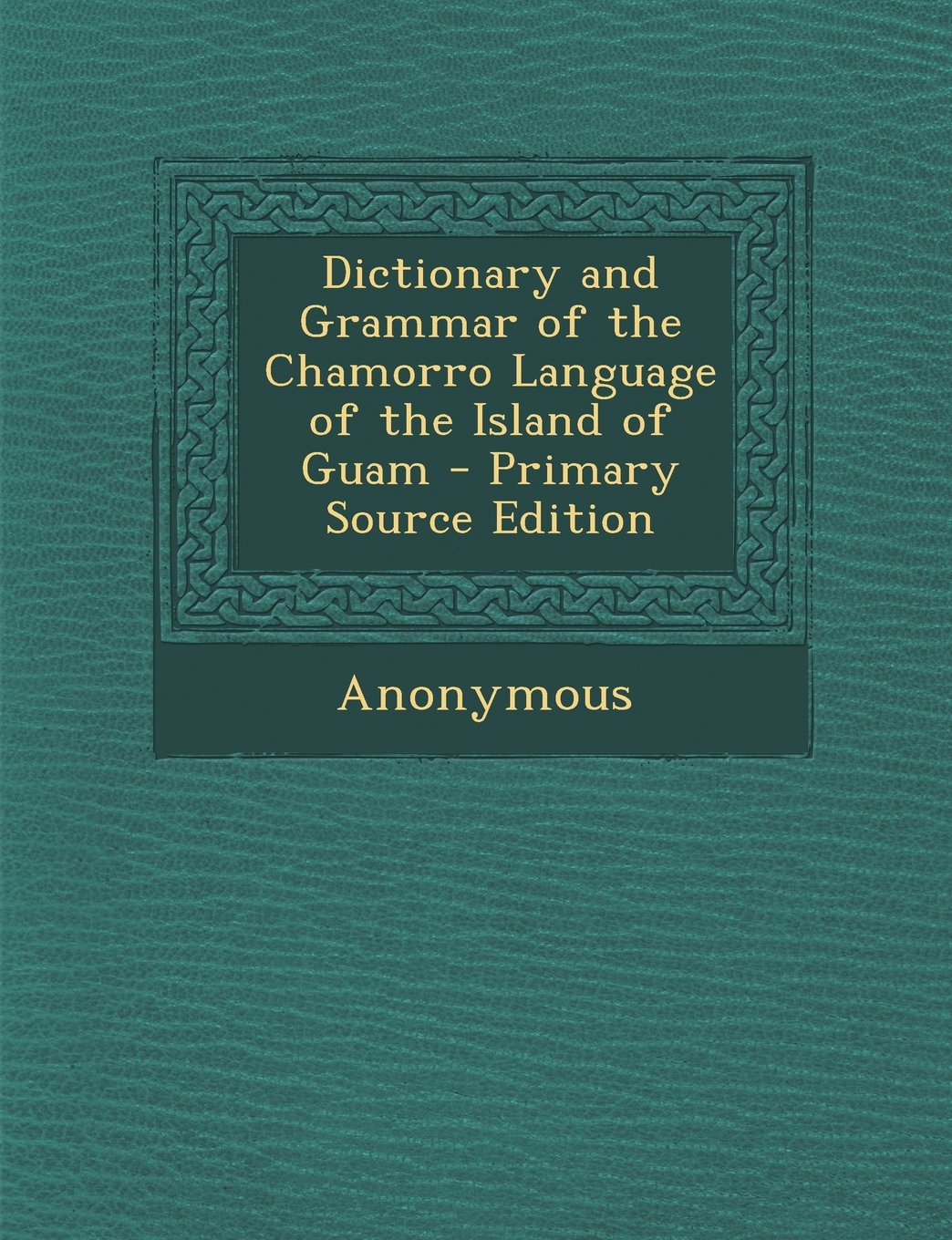 Dictionary and Grammar of the Chamorro Language of the Island of Guam Politics & History