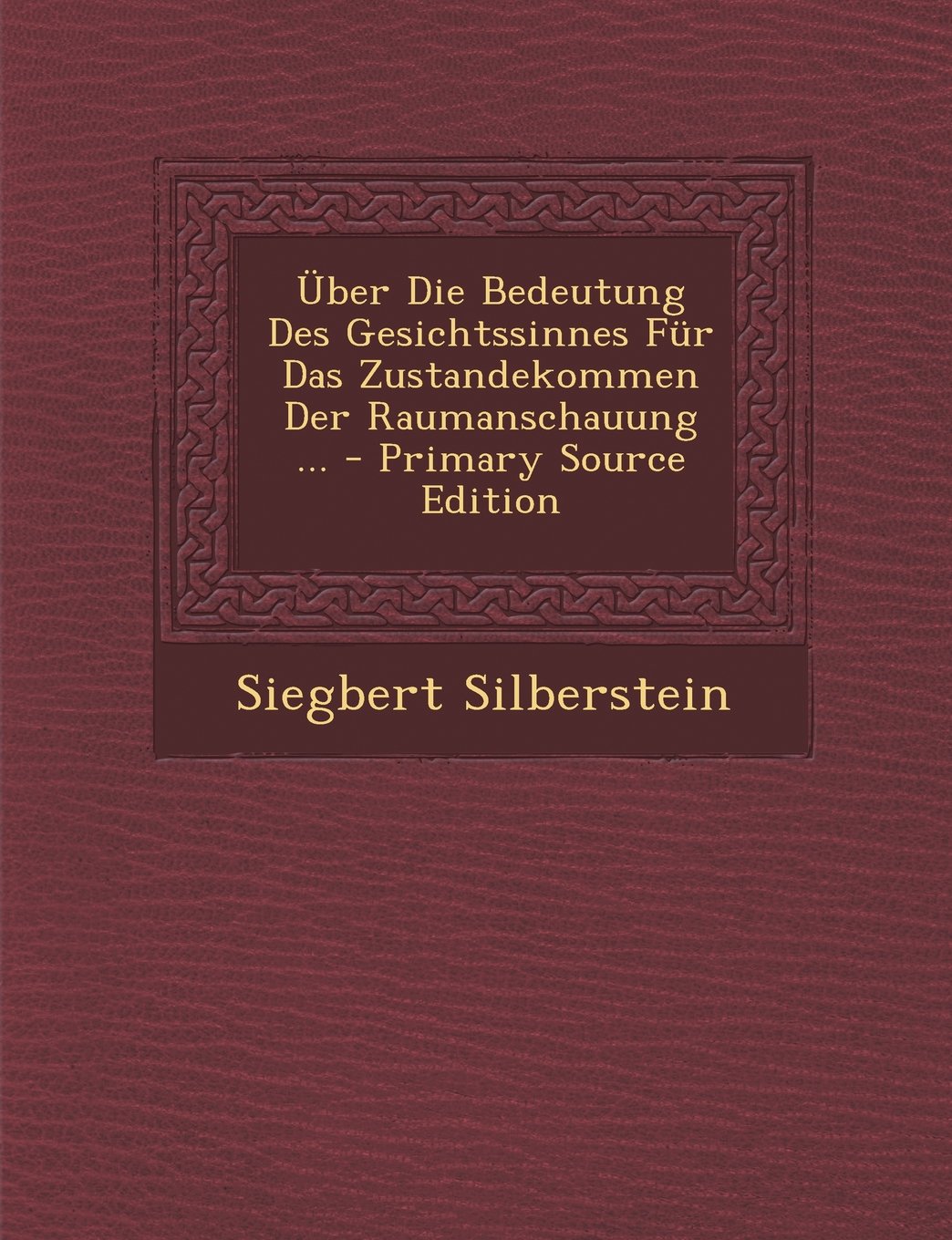 Uber Die Bedeutung Des Gesichtssinnes Fur Das Zustandekommen Der Raumanschauung ... Reference Books