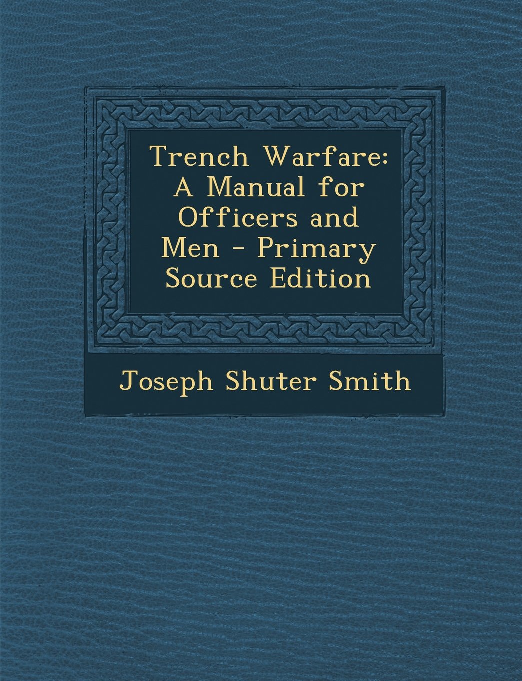 Trench Warfare: A Manual for Officers and Men Memories
