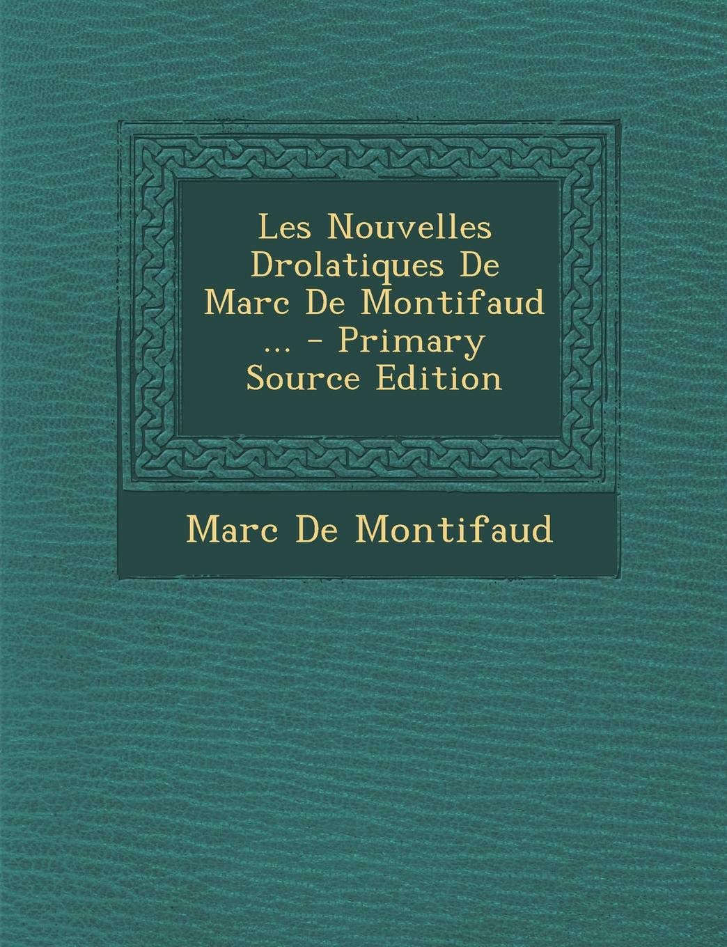 Les Nouvelles Drolatiques de Marc de Montifaud ... Politics & History