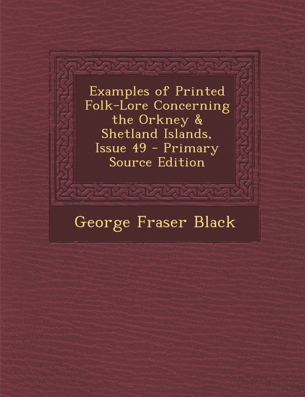 Examples of Printed Folk-Lore Concerning the Orkney & Shetland Islands, Issue 49 - Primary Source Edition Foreign Languages ​​& Dictionaries
