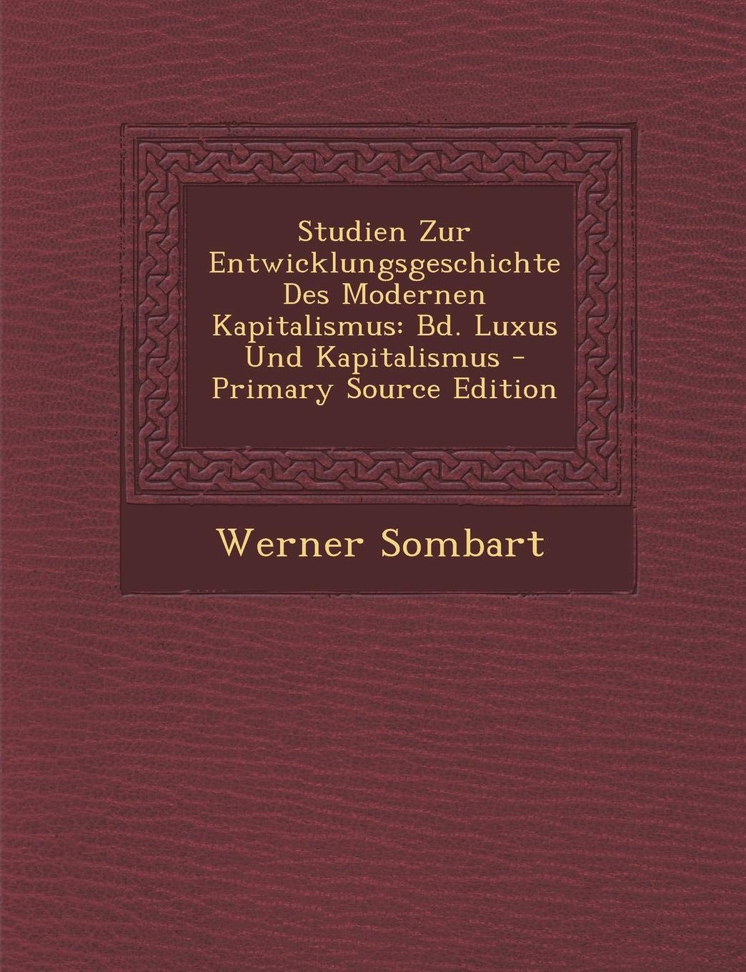 Studien Zur Entwicklungsgeschichte Des Modernen Kapitalismus: Bd. Luxus Und Kapitalismus Business, Finance & Career