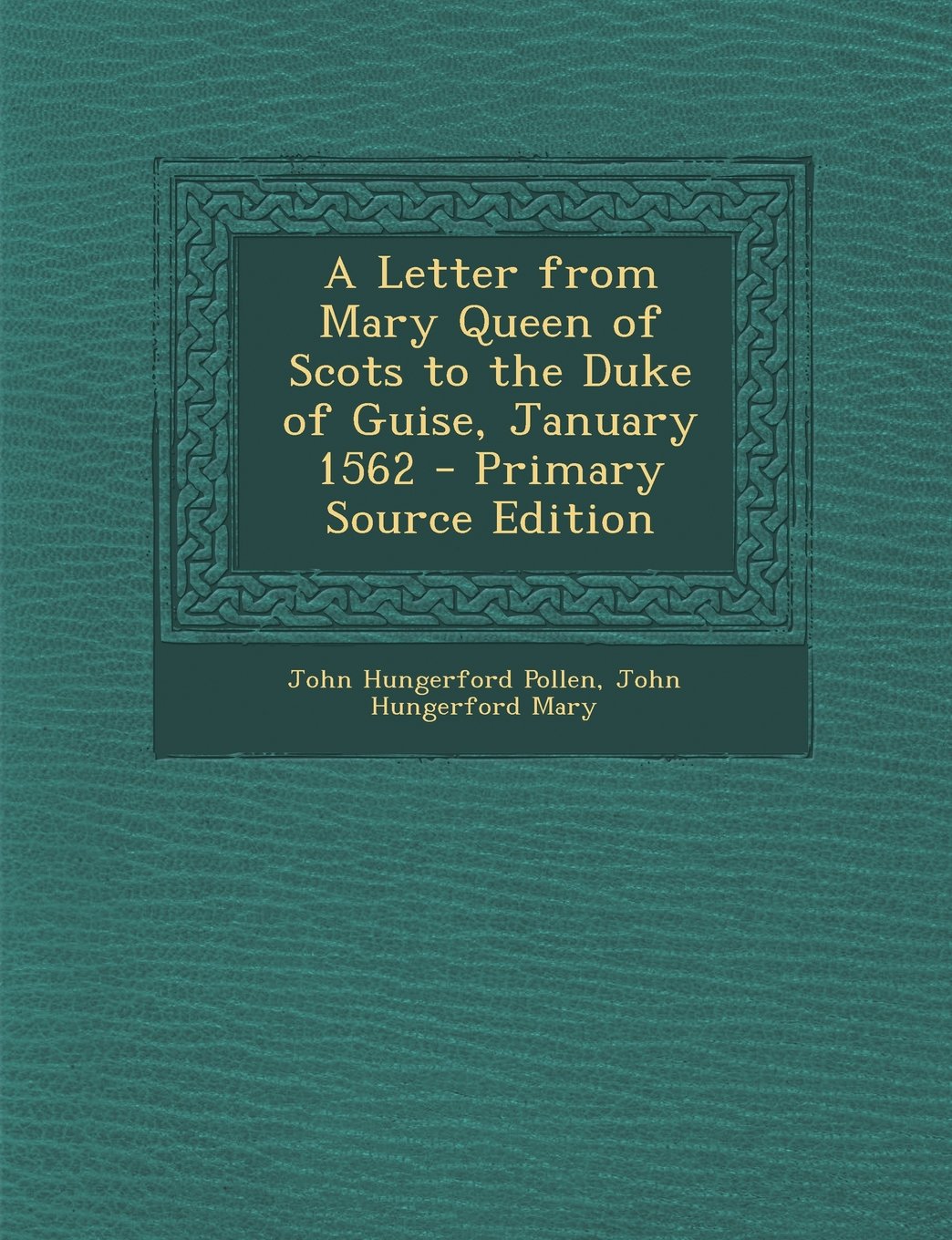 A Letter from Mary Queen of Scots to the Duke of Guise, January 1562 Memories