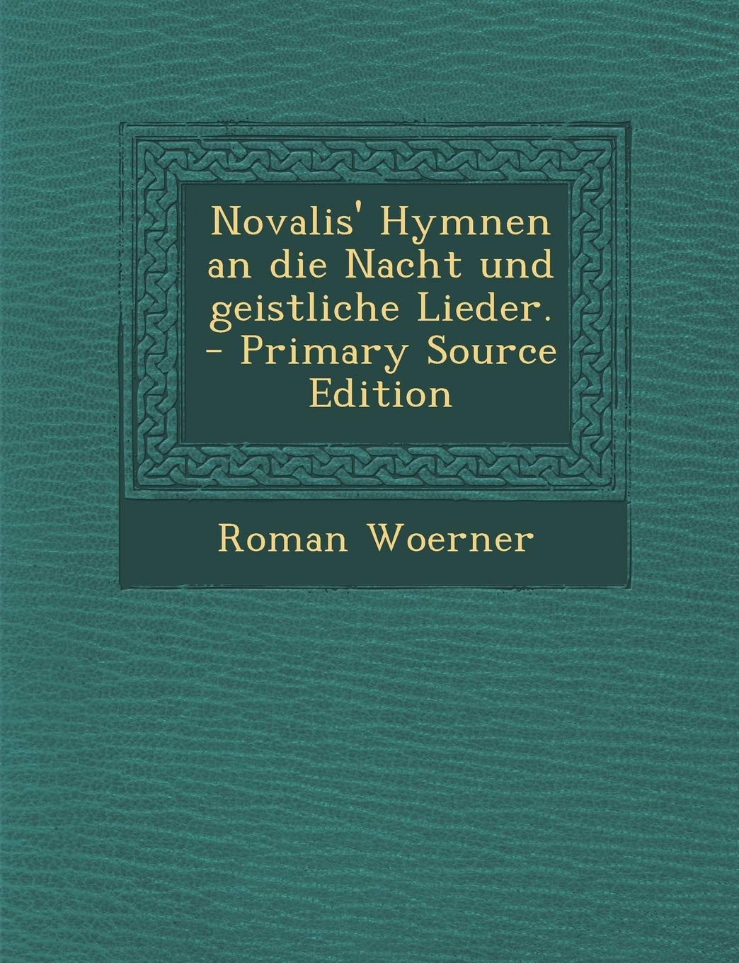 Novalis' Hymnen an Die Nacht Und Geistliche Lieder. - Primary Source Edition Politics & History