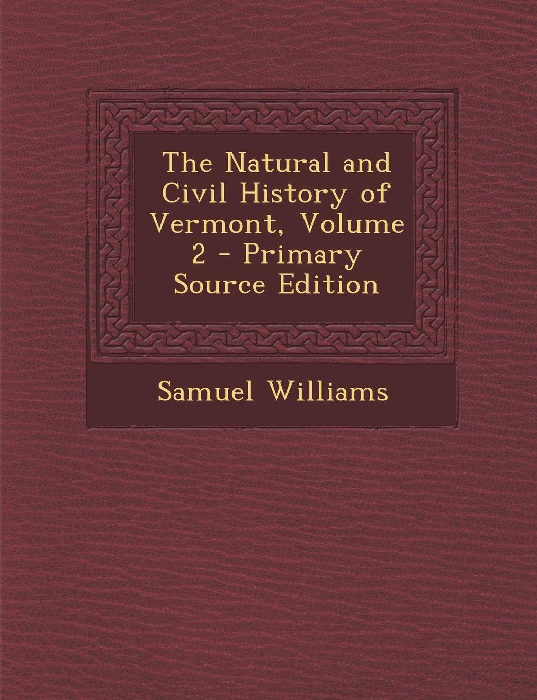 The Natural and Civil History of Vermont Volume 2 Politics & History
