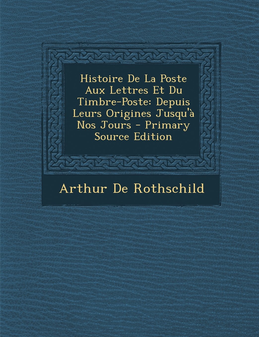 Histoire de La Poste Aux Lettres Et Du Timbre-Poste: Depuis Leurs Origines Jusqu'a Nos Jours Contemporary literature