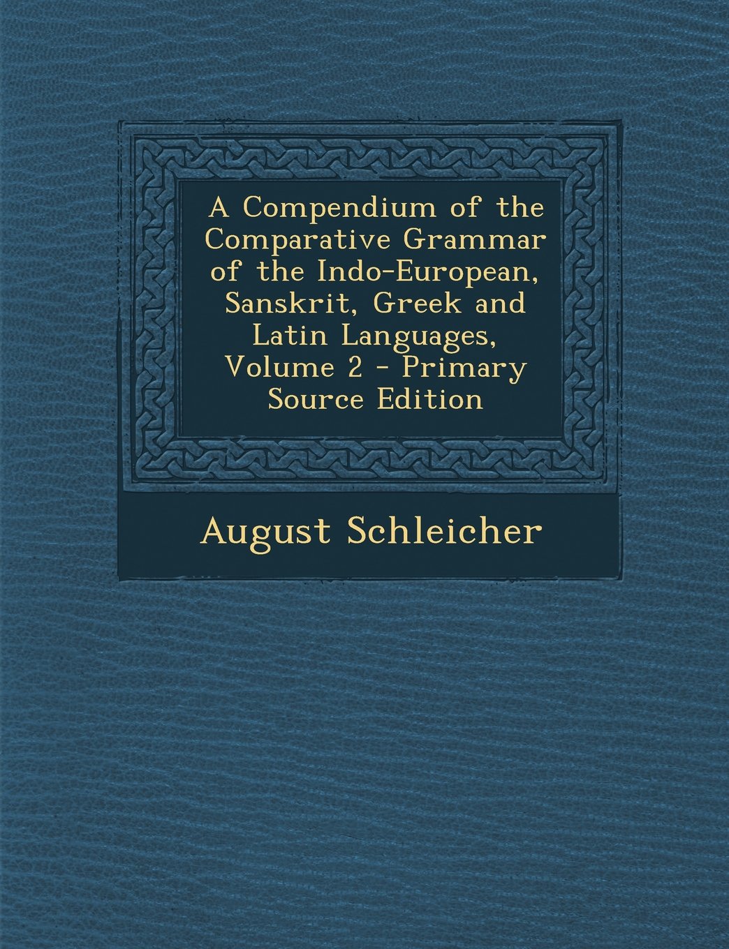 A Compendium of the Comparative Grammar of the Indo-European, Sanskrit, Greek and Latin Languages, Volume 2 Contemporary literature
