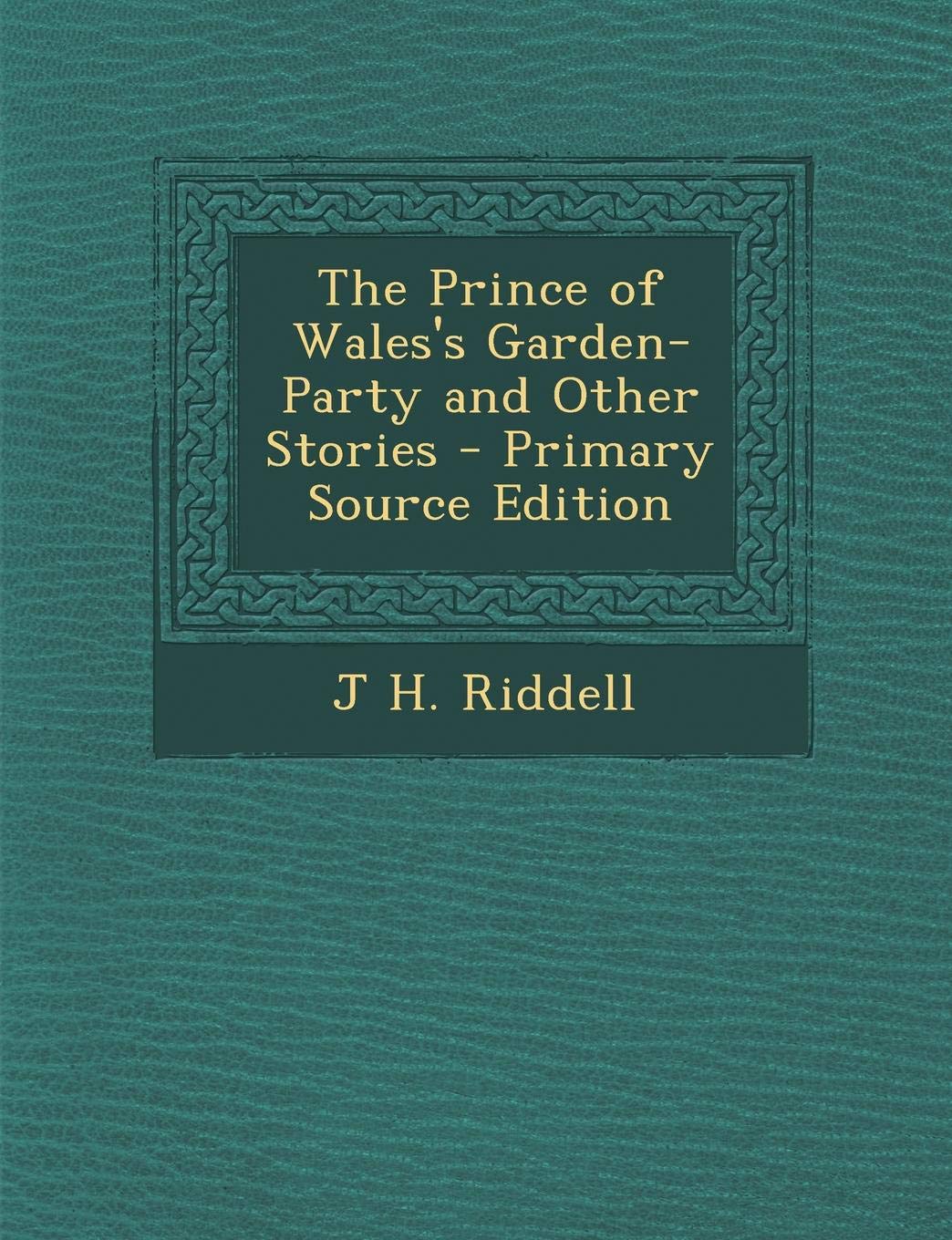 The Prince of Wales's Garden-Party and Other Stories - Primary Source Edition Politics & History