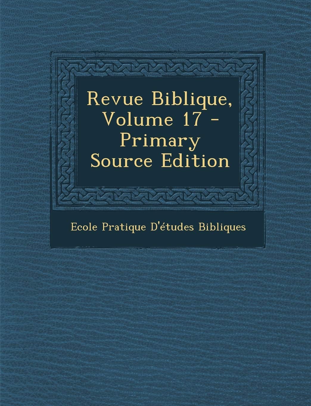 Revue Biblique, Volume 17 Religion & Esotericism