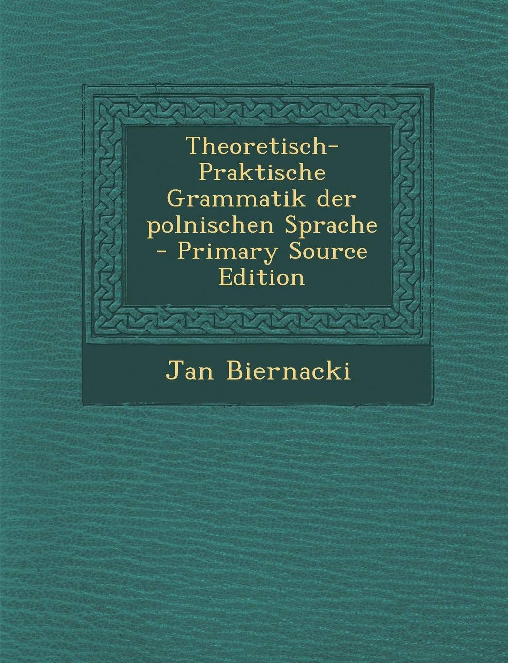 Theoretisch-Praktische Grammatik Der Polnischen Sprache Politics & History