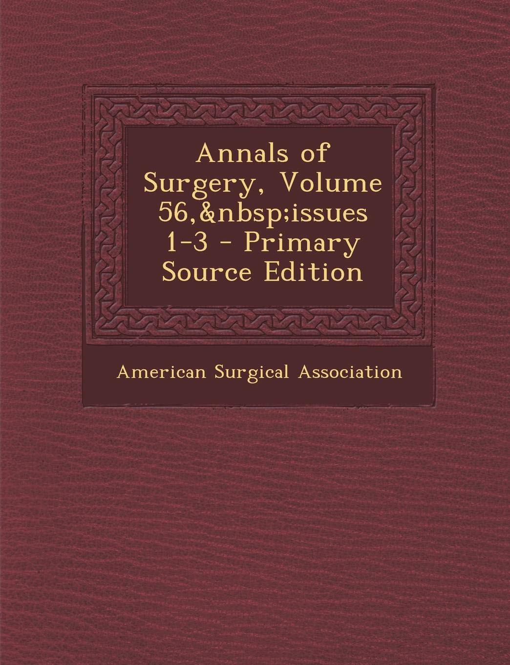 Annals of Surgery, Volume 56, Issues 1-3 - Primary Source Edition Medicine