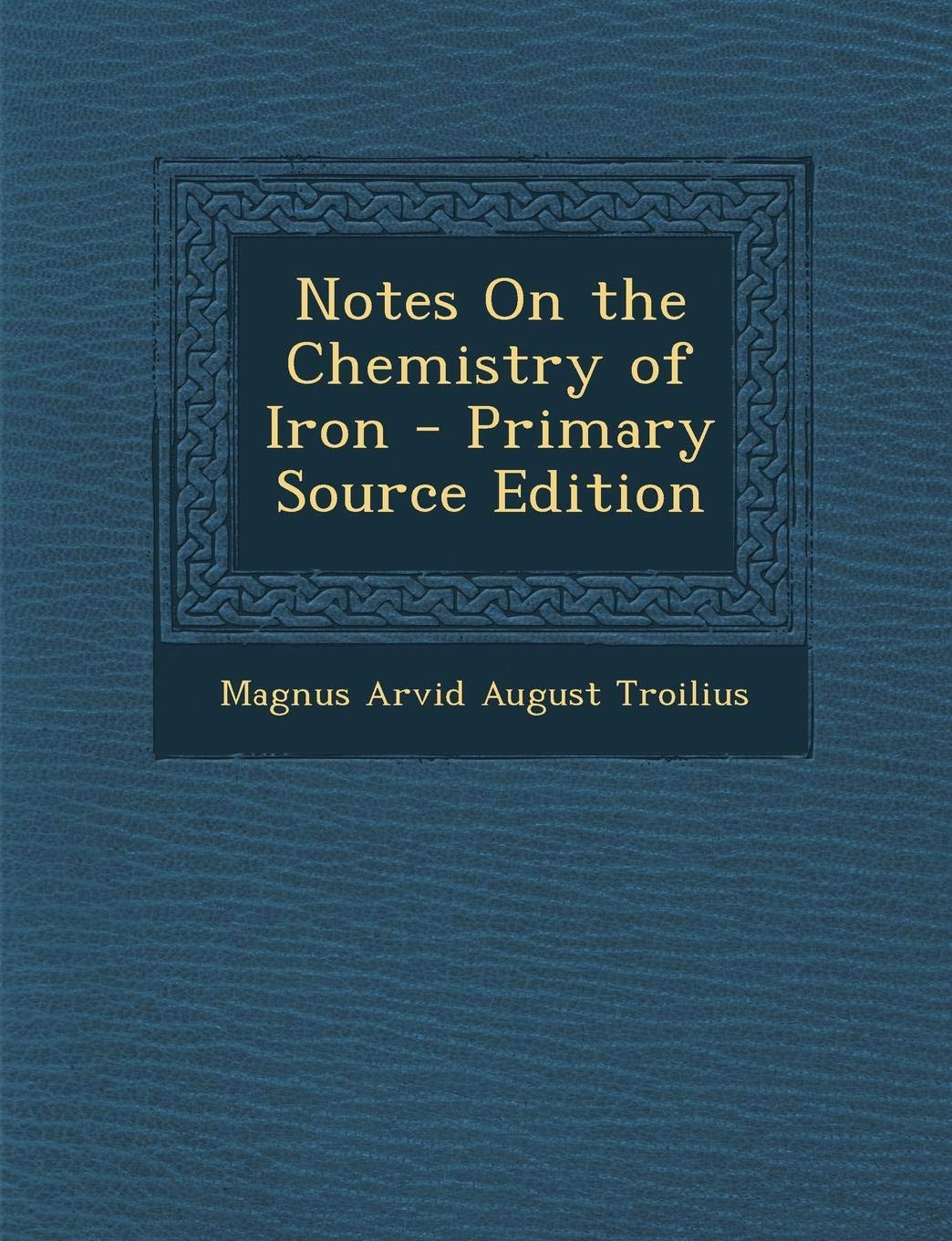 Notes on the Chemistry of Iron - Primary Source Edition Business & Technology