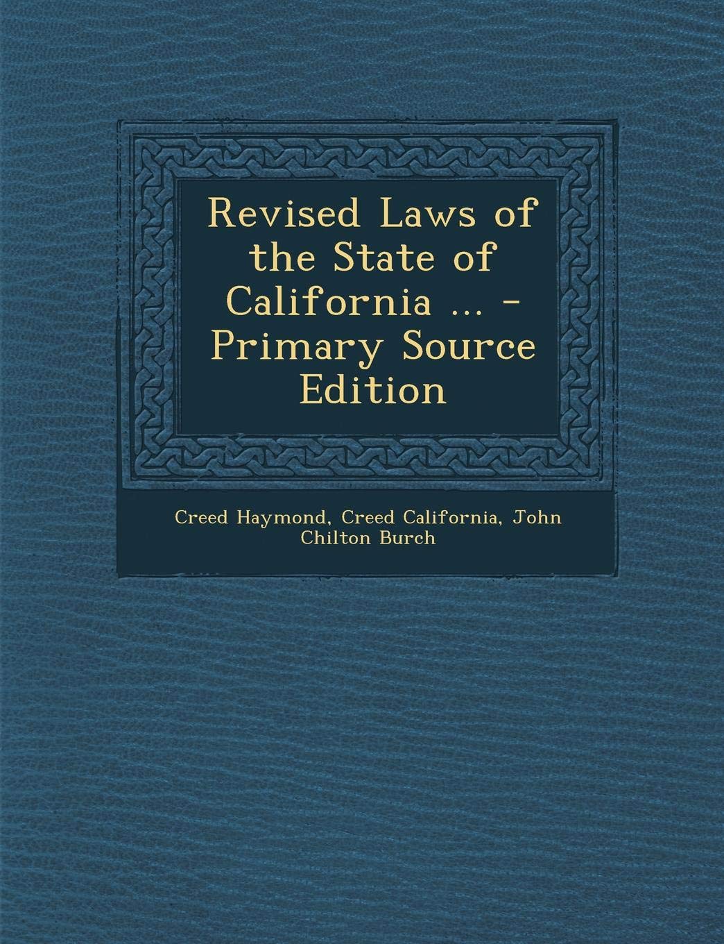 Revised Laws of the State of California ... Law