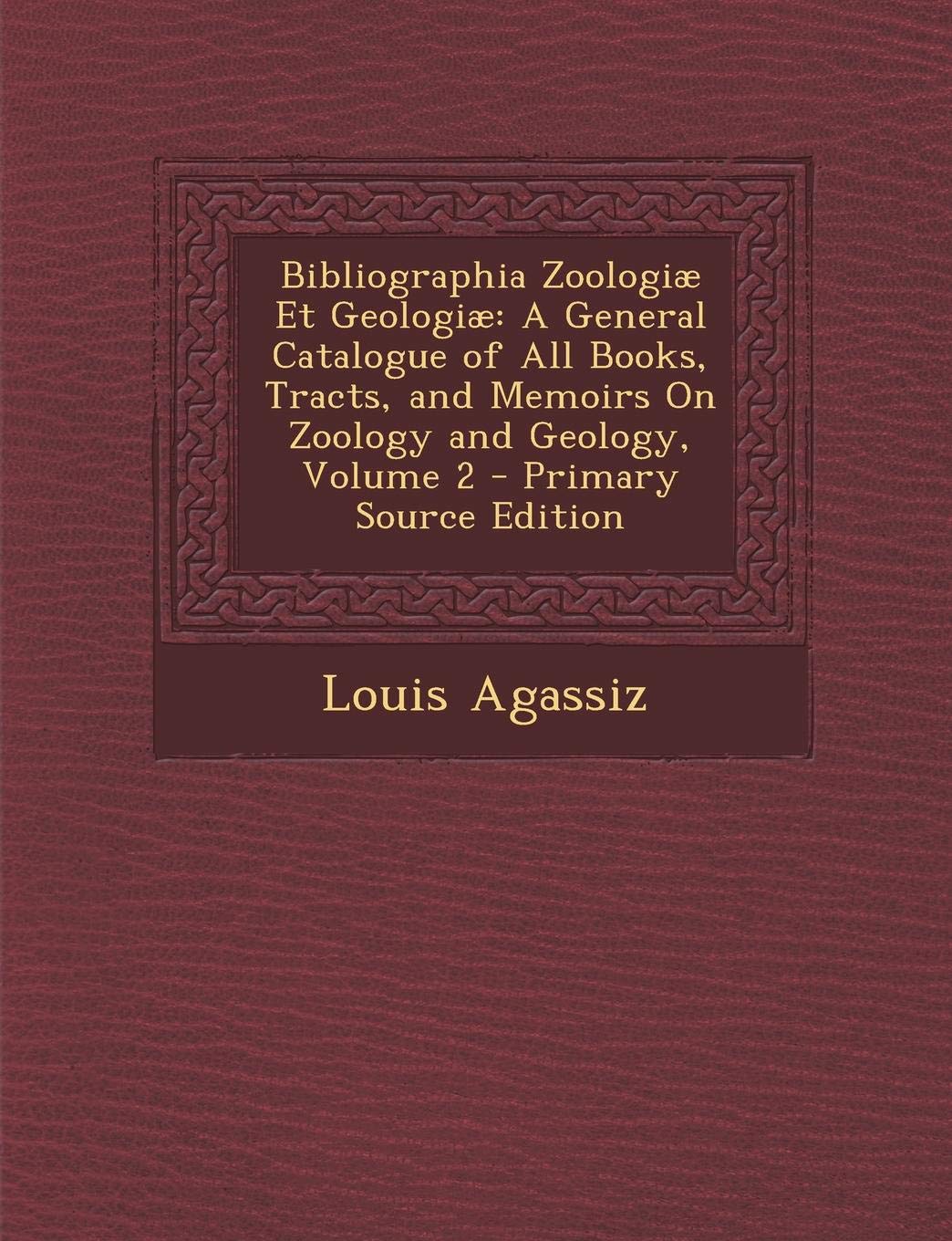 Bibliographia Zoologiae Et Geologiae: A General Catalogue of All Books, Tracts, and Memoirs on Zoology and Geology, Volume 2 - Primary Source Edition Natural Sciences