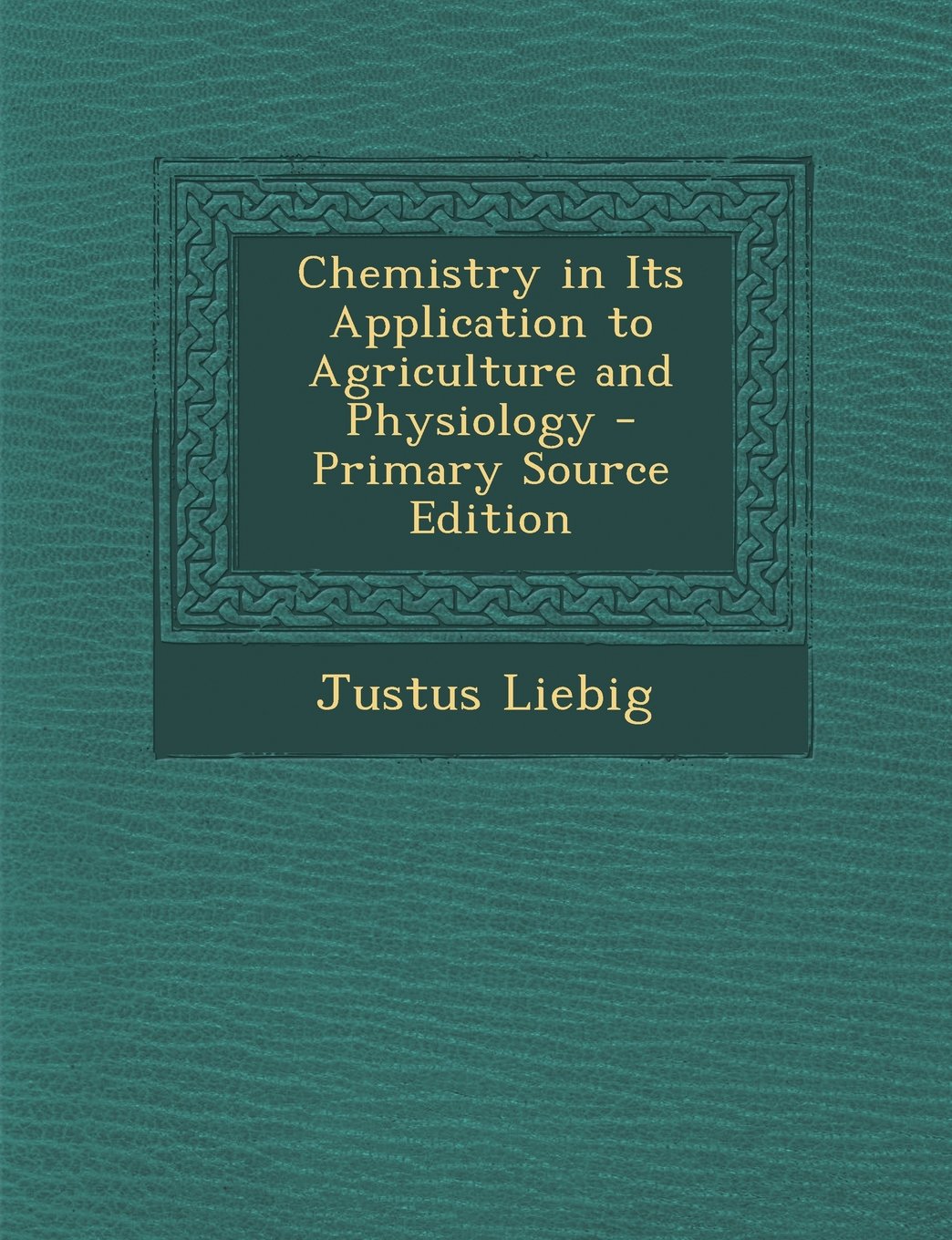 Chemistry in Its Application to Agriculture and Physiology Natural Sciences