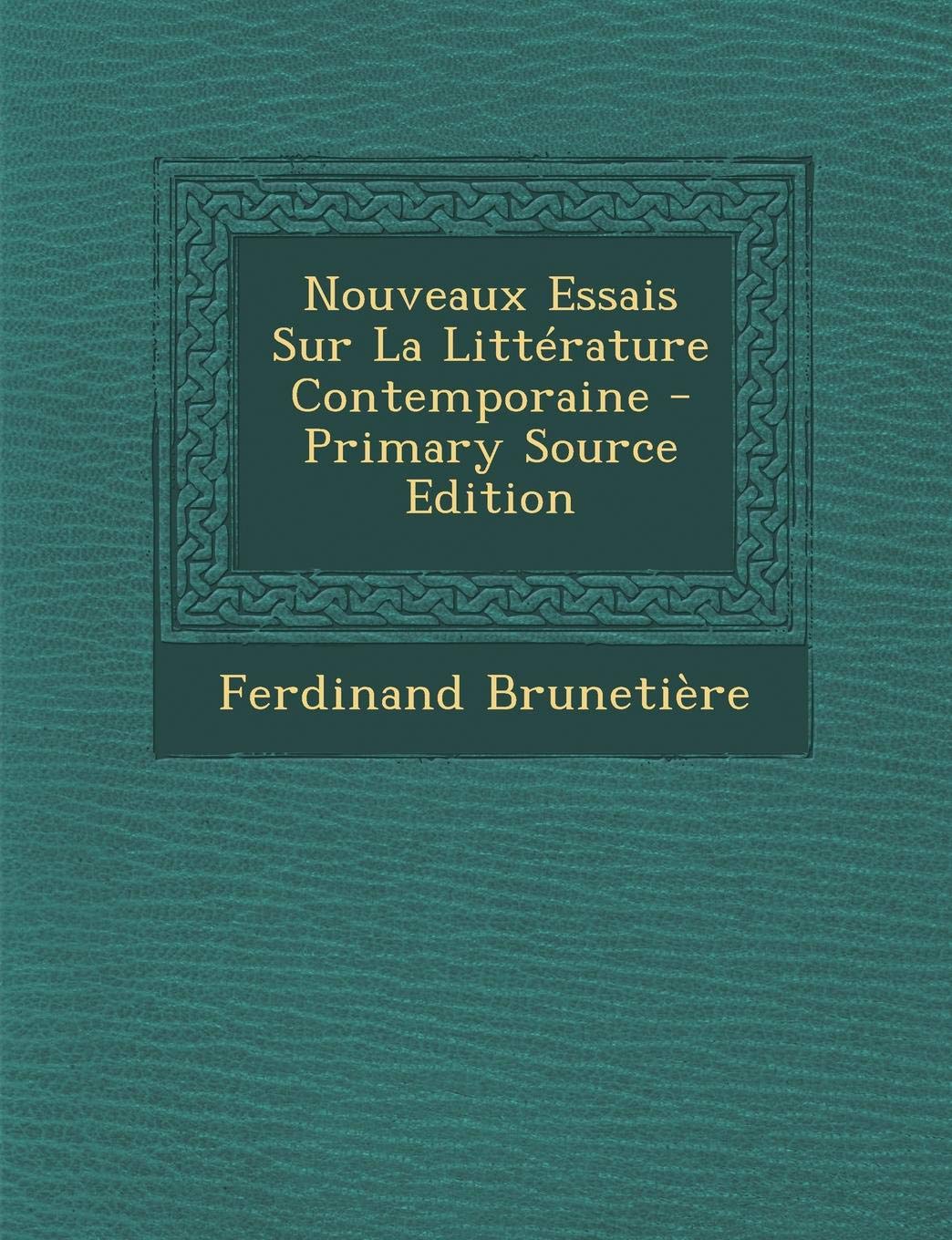 Nouveaux Essais Sur La Litterature Contemporaine - Primary Source Edition Contemporary literature