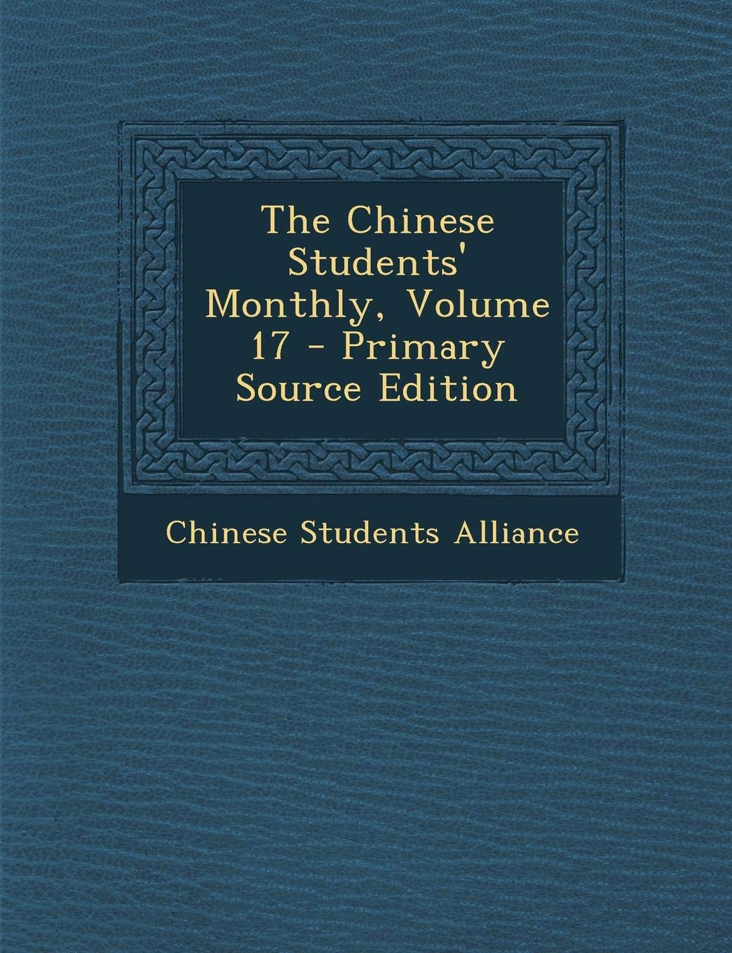 The Chinese Students' Monthly, Volume 17 General education