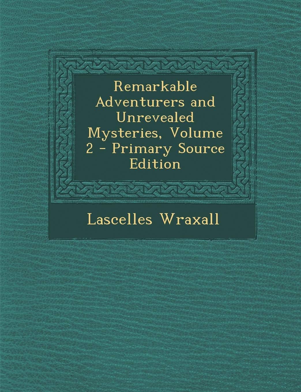 Remarkable Adventurers and Unrevealed Mysteries, Volume 2 Memories