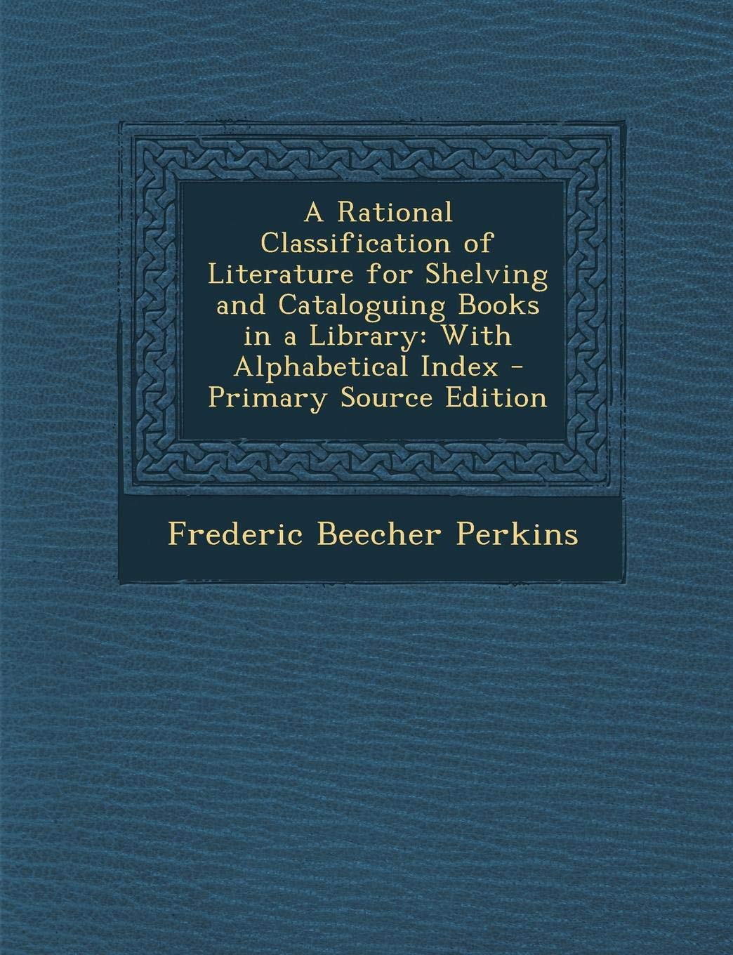 A Rational Classification of Literature for Shelving and Cataloguing Books in a Library: With Alphabetical Index Contemporary literature