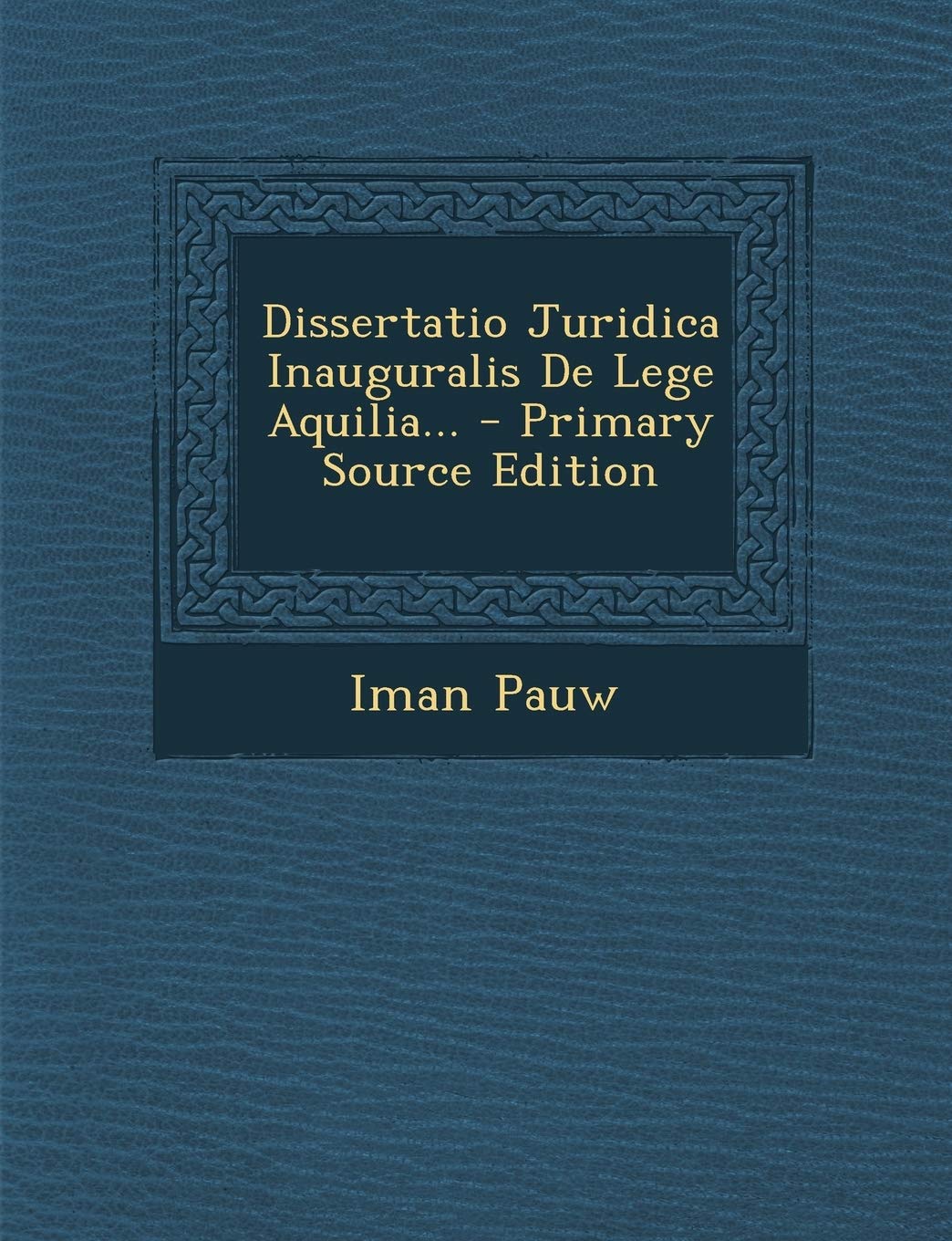 Dissertatio Juridica Inauguralis de Lege Aquilia... Politics & History