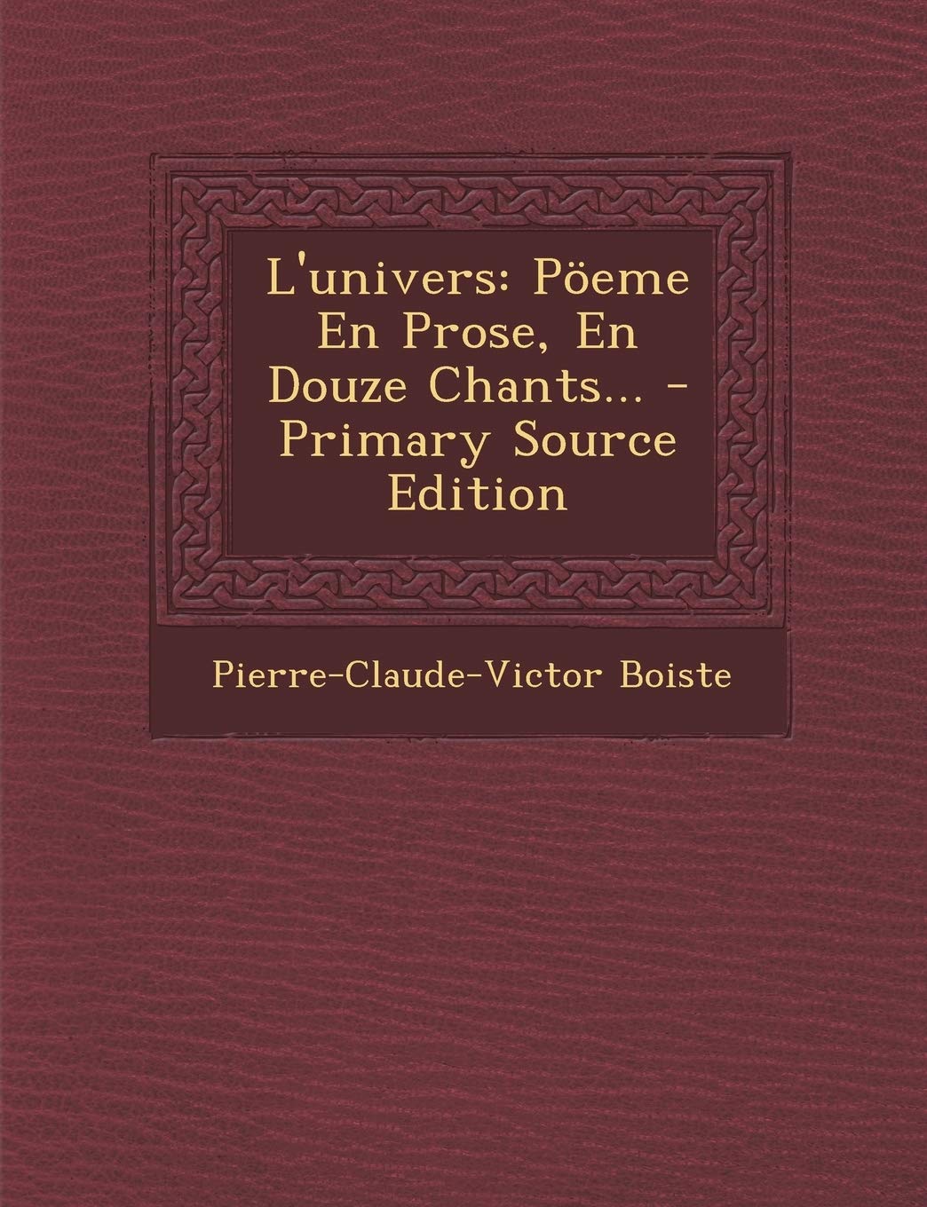 L'Univers: Poeme En Prose, En Douze Chants... Politics & History