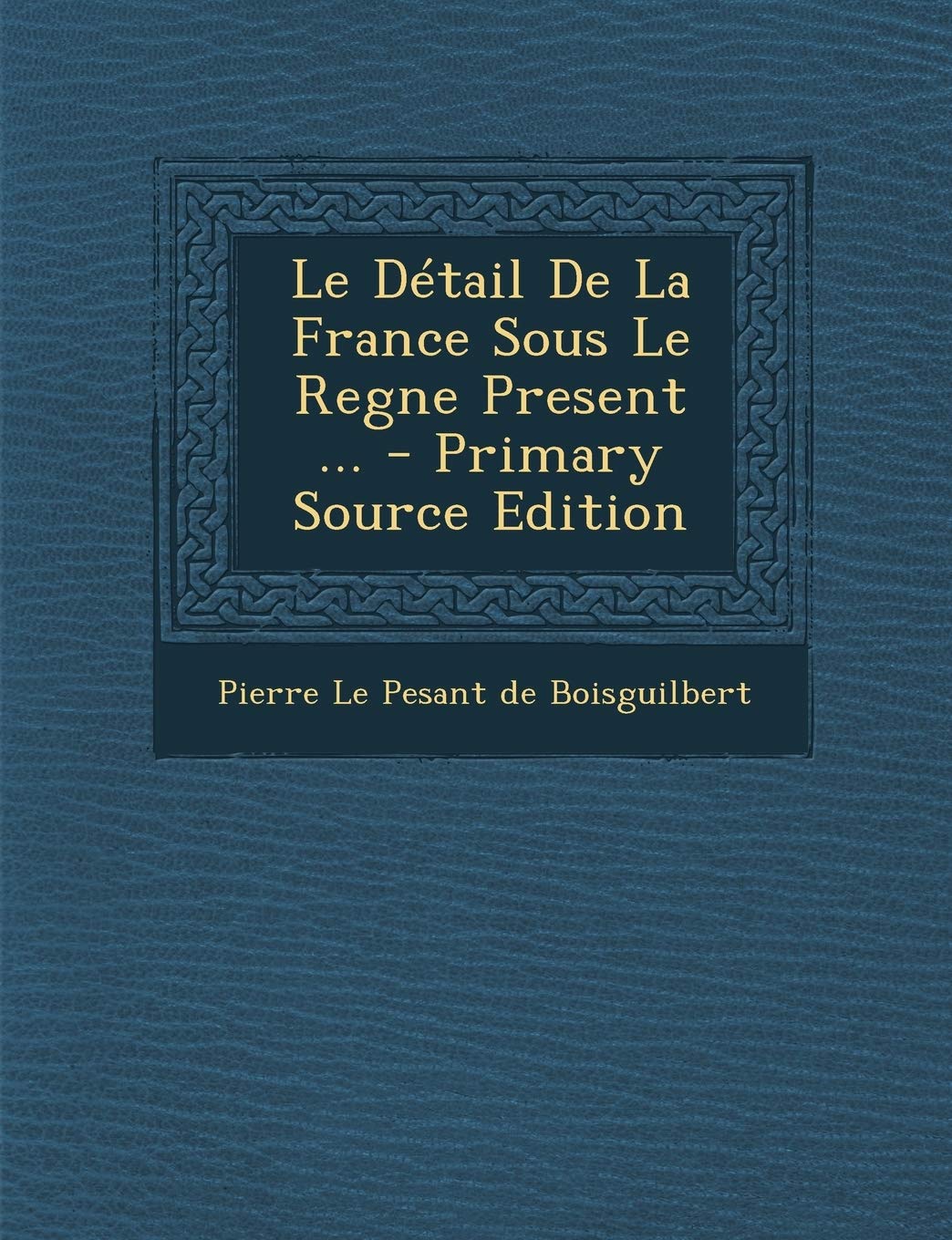 Le Detail de La France Sous Le Regne Present ... Politics & History