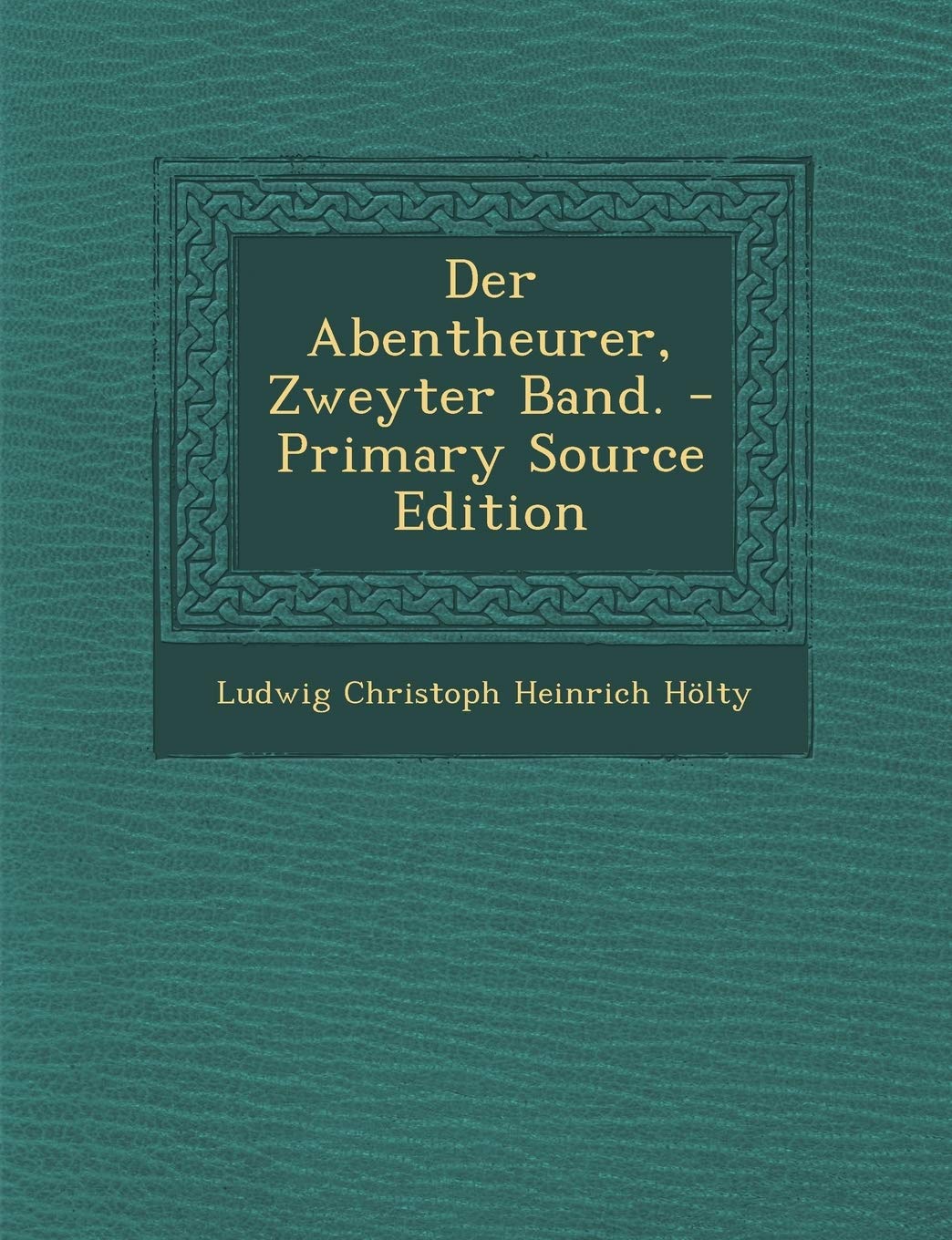 Der Abentheurer, Zweyter Band. - Primary Source Edition Politics & History