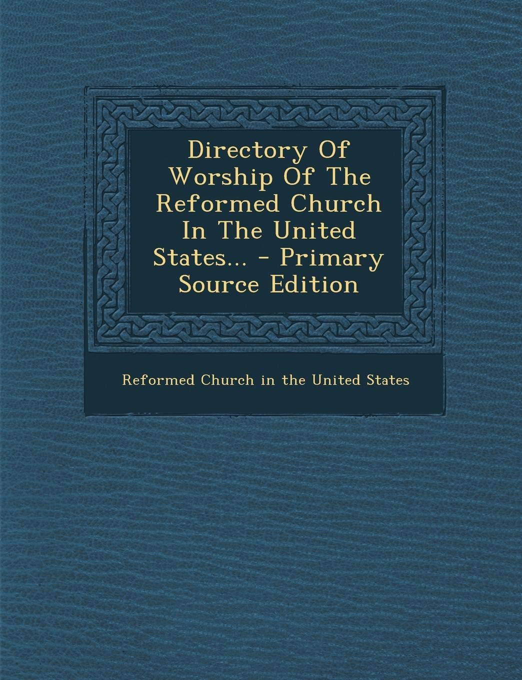 Directory of Worship of the Reformed Church in the United States... Politics & History