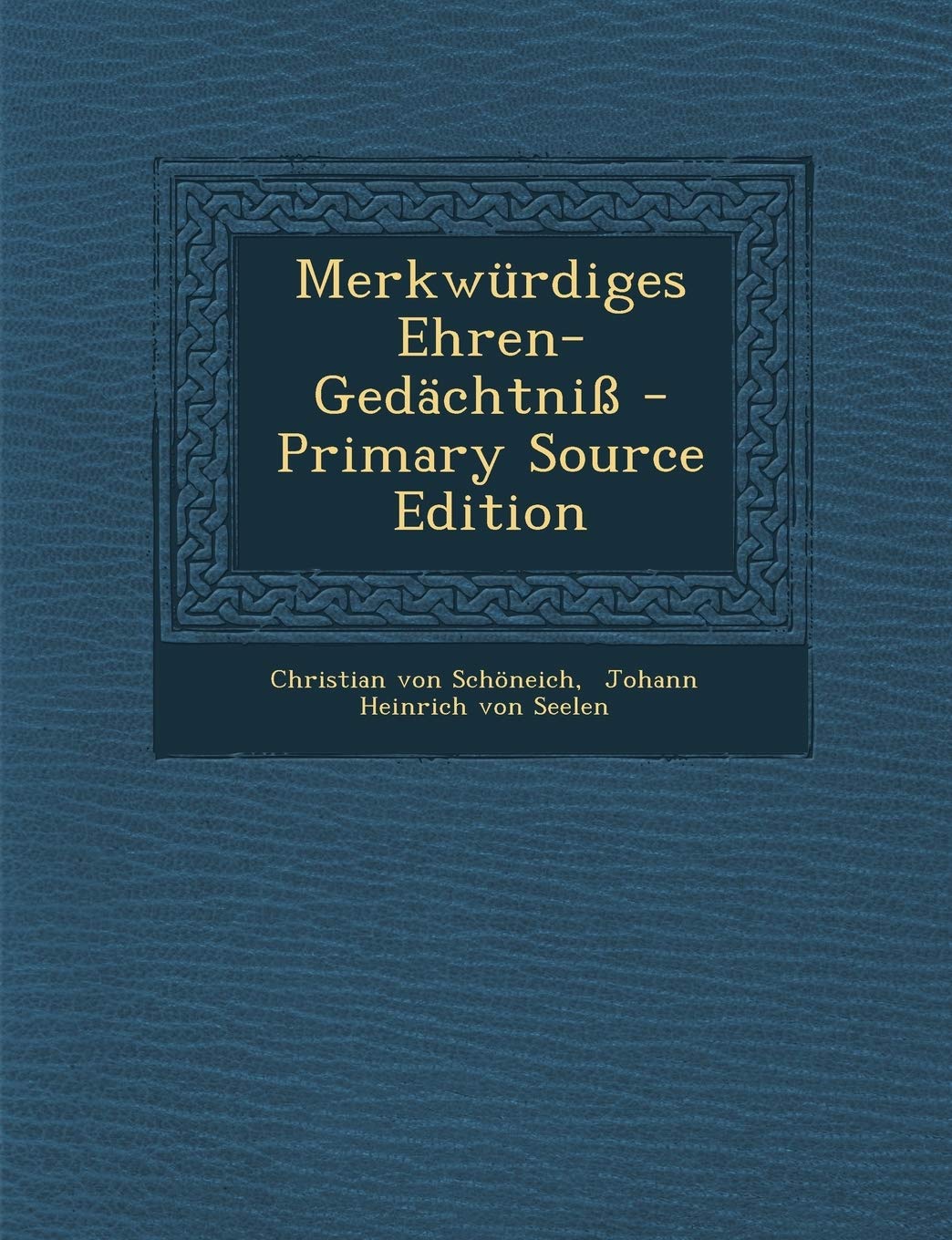 Merkwurdiges Ehren-Gedachtniss Politics & History